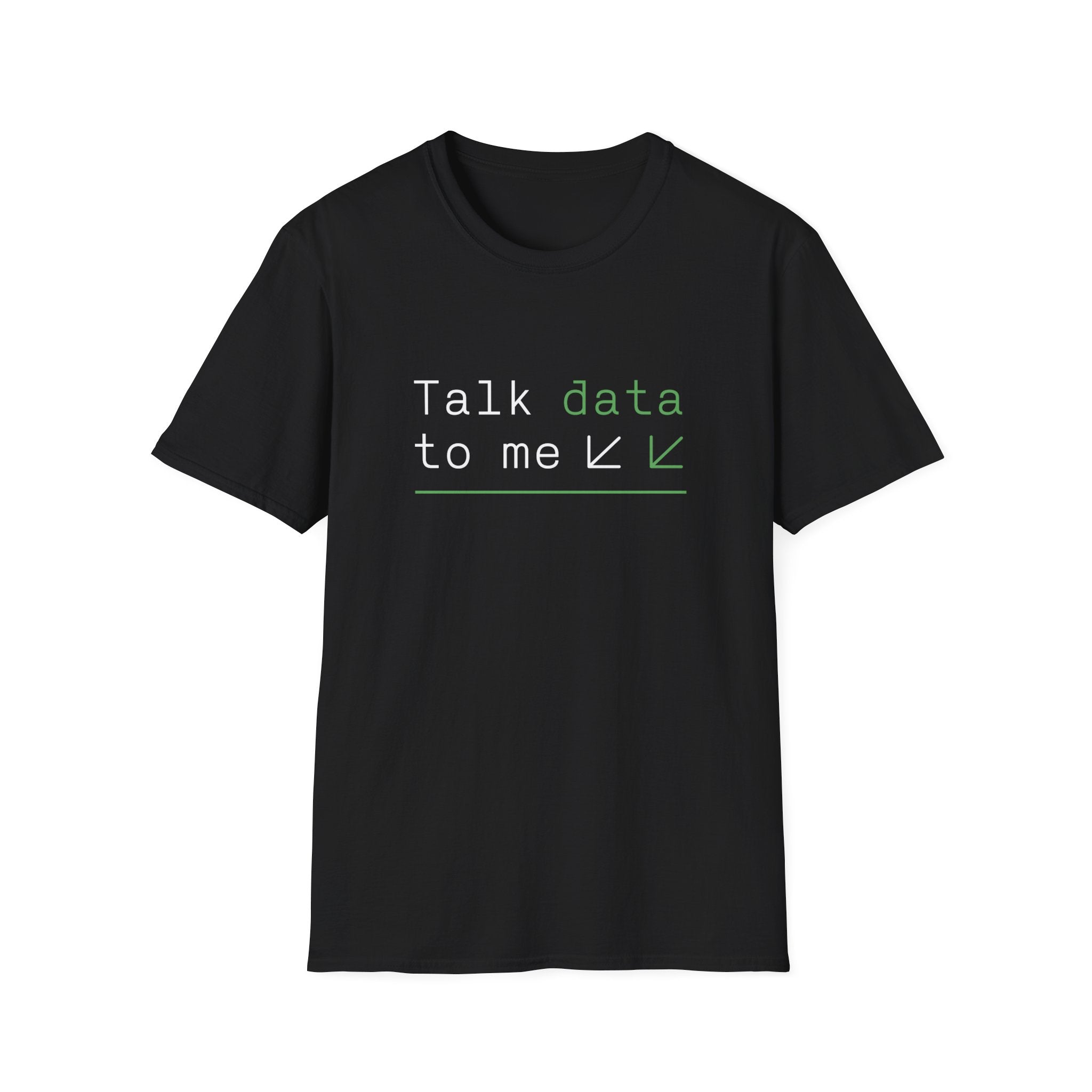 The "Talk Data to Me" T-shirt is a black tee featuring green "data" and two arrows, ideal for data enthusiasts who love geek chic and quirky styles.