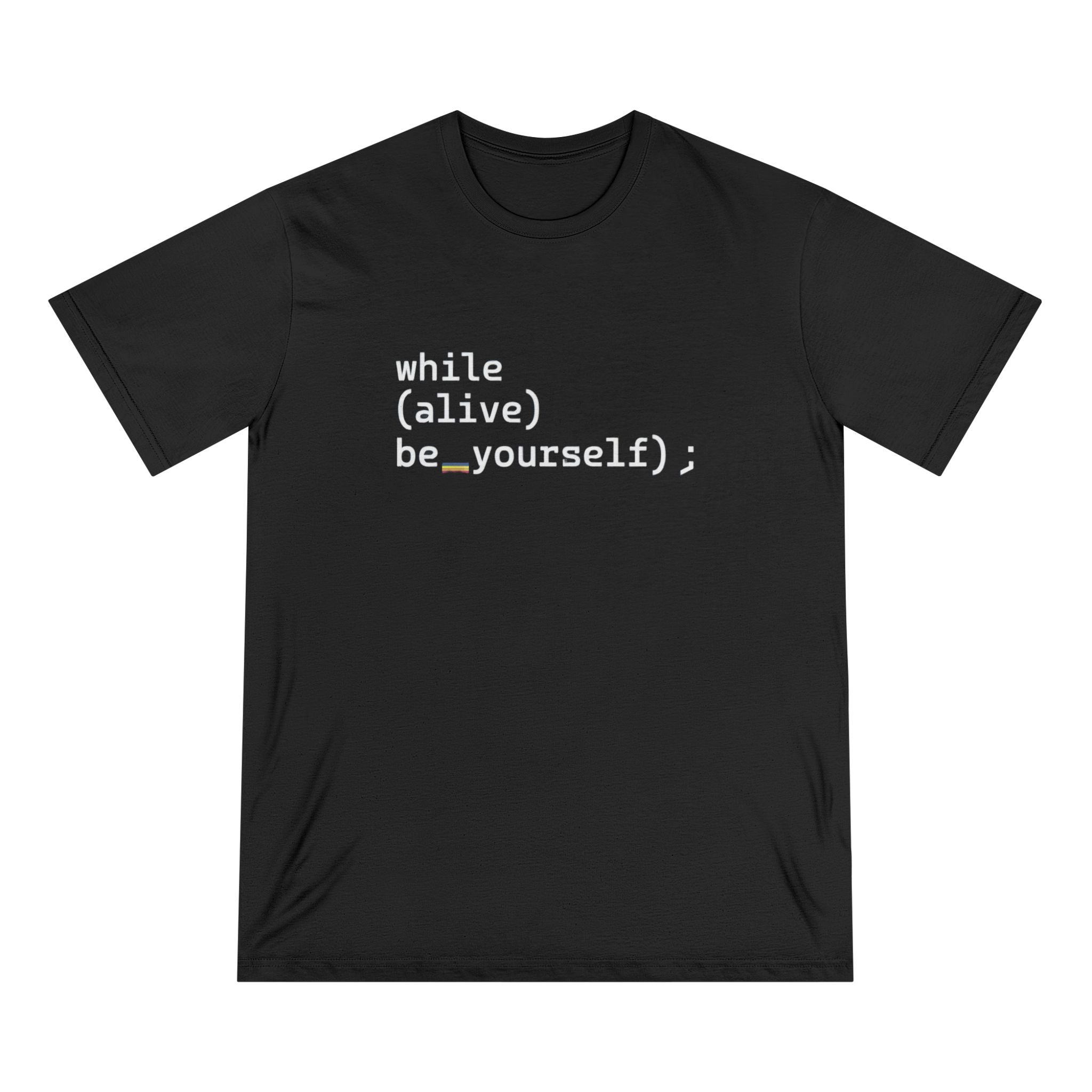 While Alive Be Yourself Code Syntax - Organic T-shirt