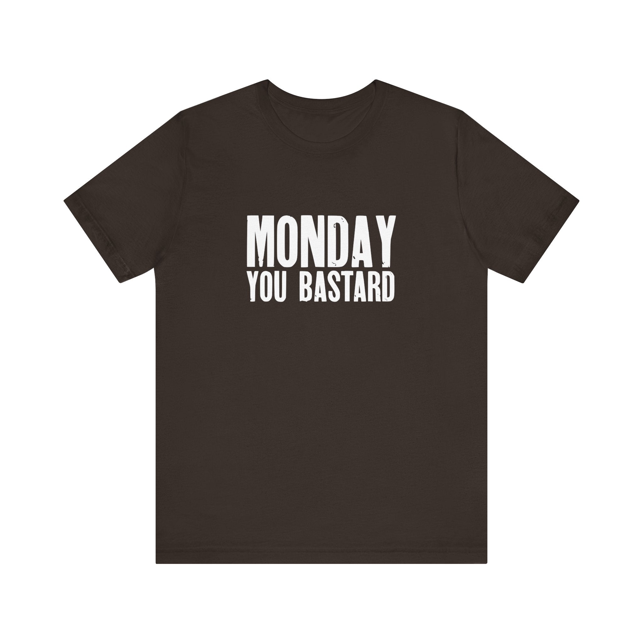 Monday You Bastard - T-Shirt