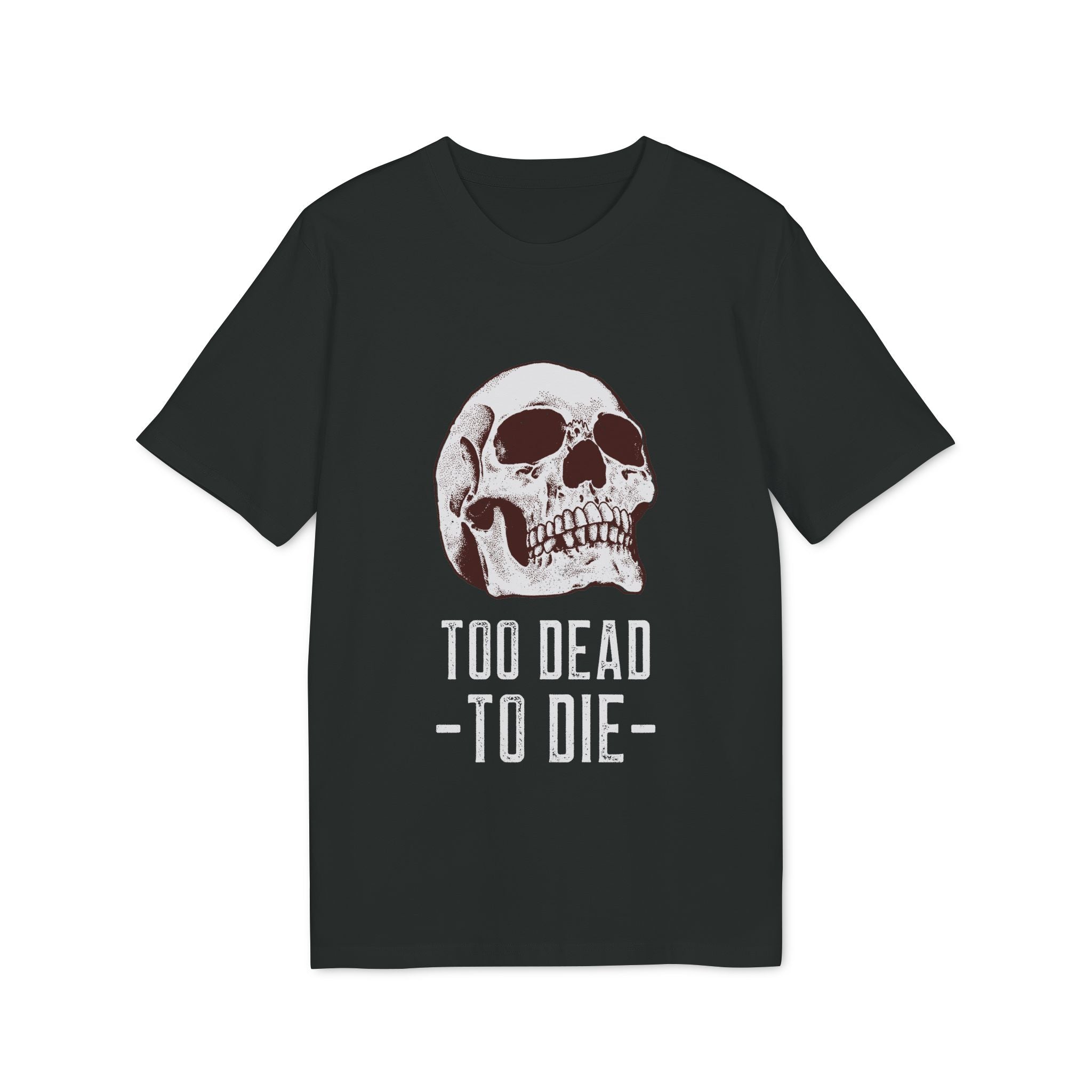 The Skull Death - Organic T-Shirt is a black organic cotton tee featuring a human skull graphic above the white text "TOO DEAD TO DIE.
