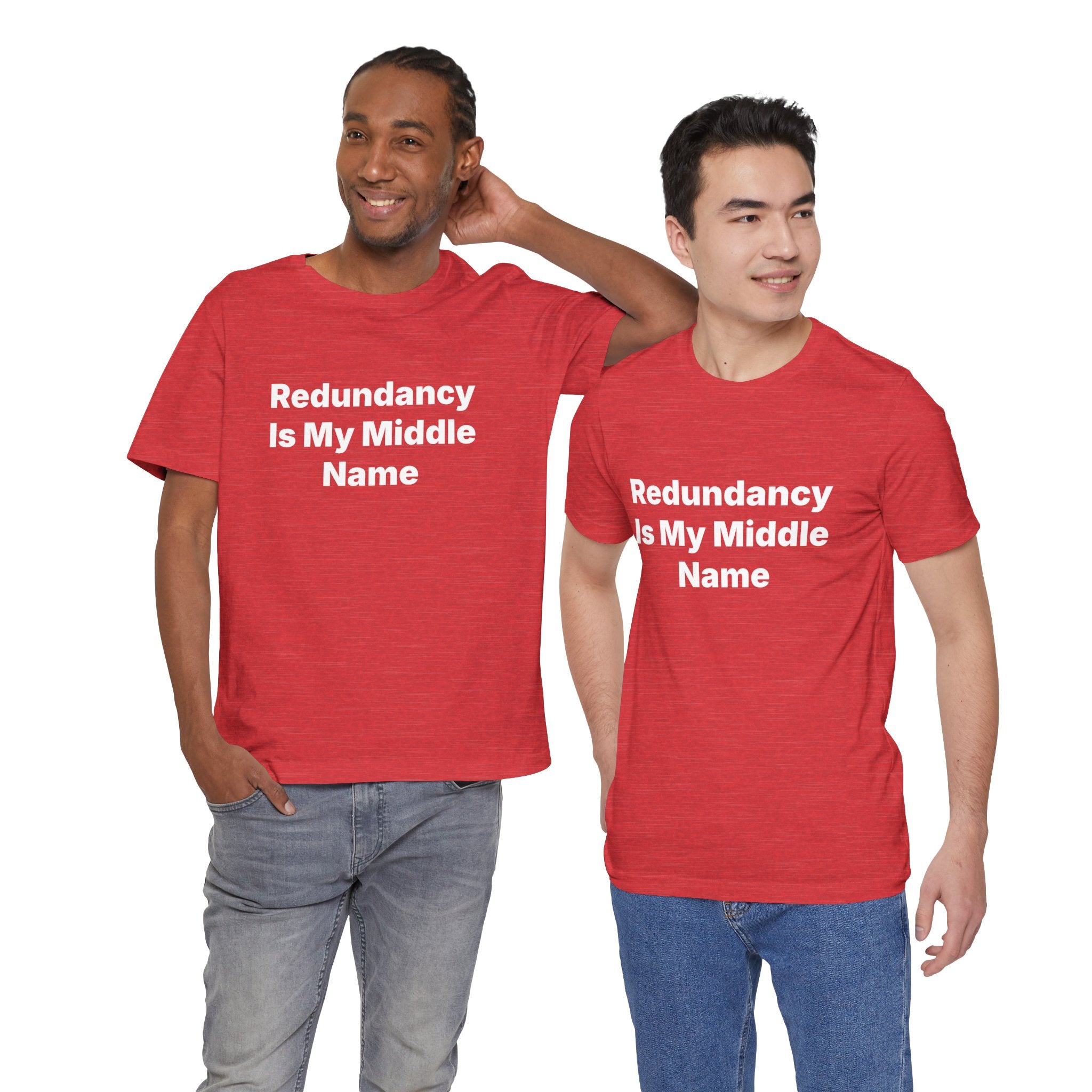 Two individuals wear matching "Redundancy Is My Middle Name" T-shirts, made from soft Airlume combed and ring-spun cotton. They stand together against a plain backdrop, highlighting their fun style and the comfort of these high-quality shirts.