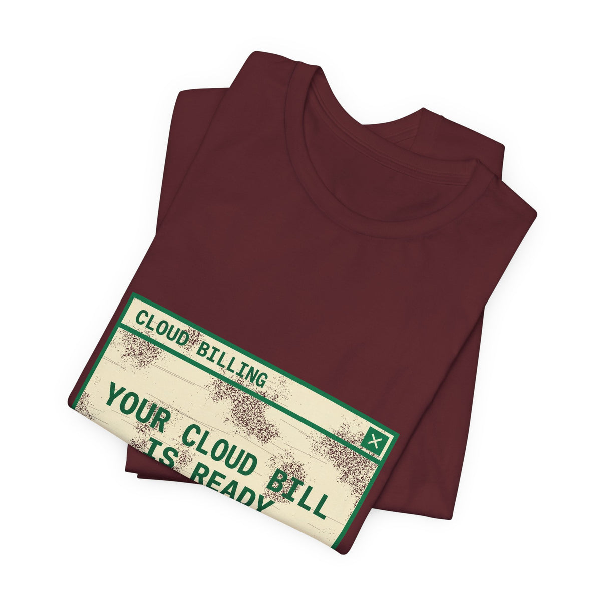 Your Cloud Bill Is Ready T-Shirt