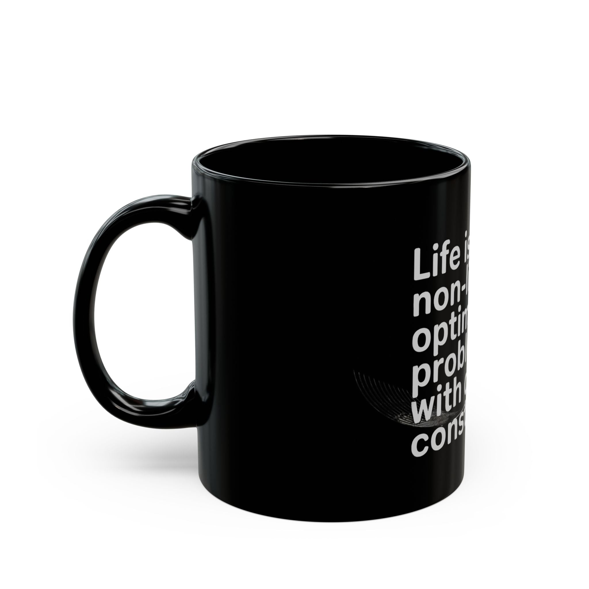 Life is a non linear optimization problem white - Black Mug