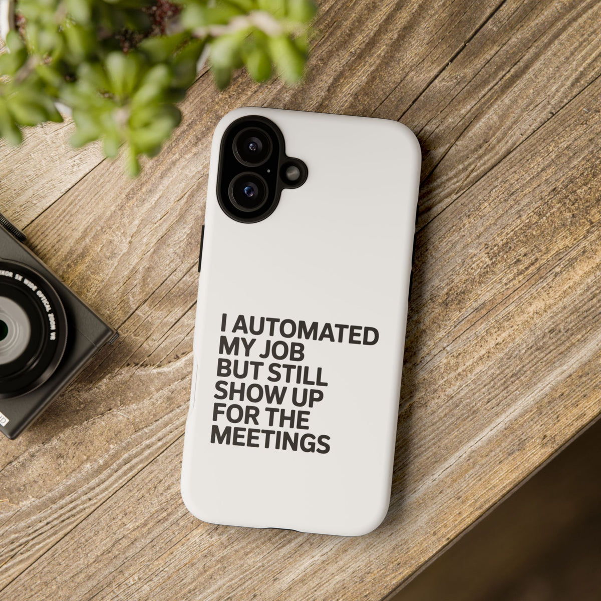 I Automated My Job But Still Show Up for the Meetings Phone Case