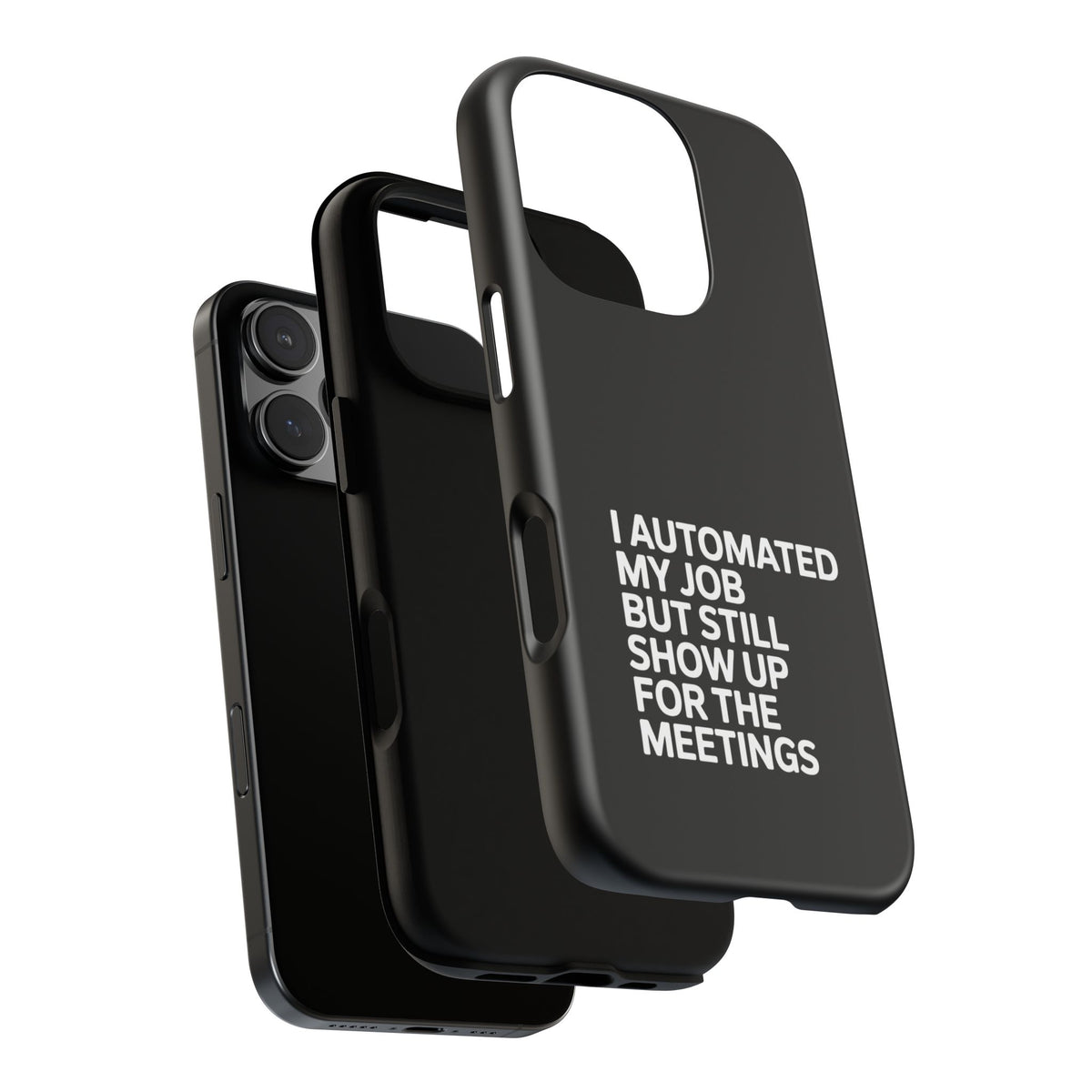 I Automated My Job But Still Show Up for the Meetings Phone Case