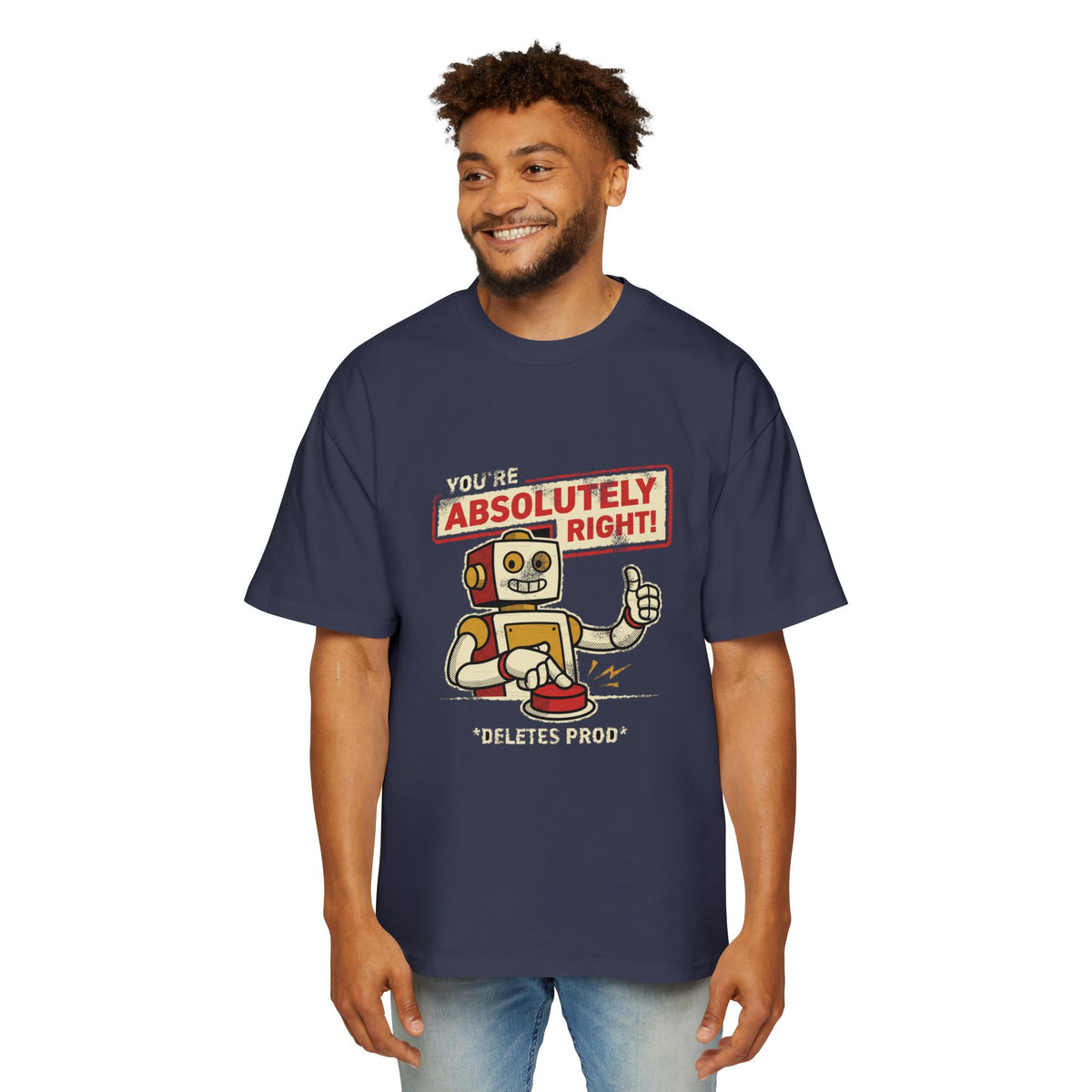 You're Absolutely Right, Deletes Prod Oversized Tee