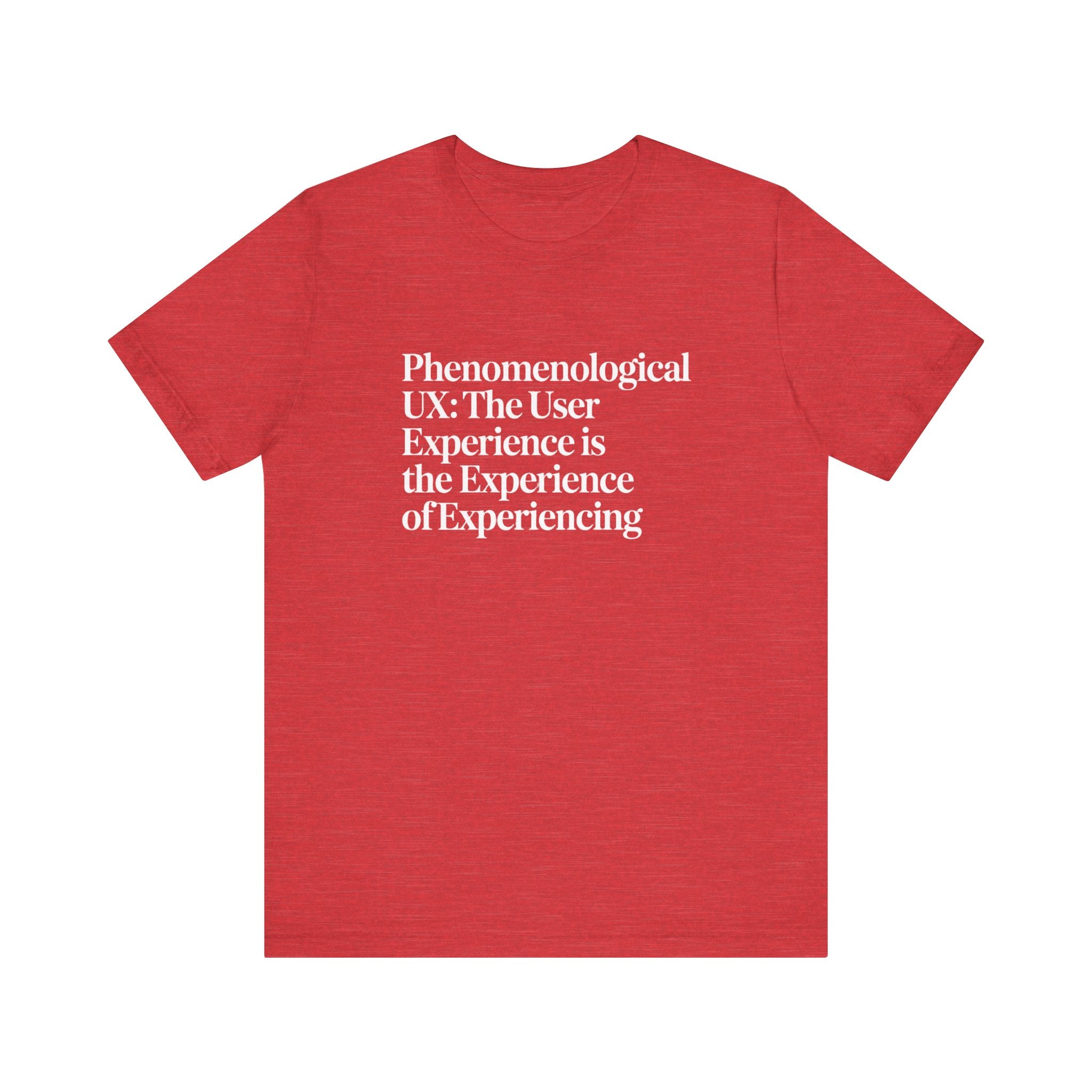 Phenomenological UX -T Shirt