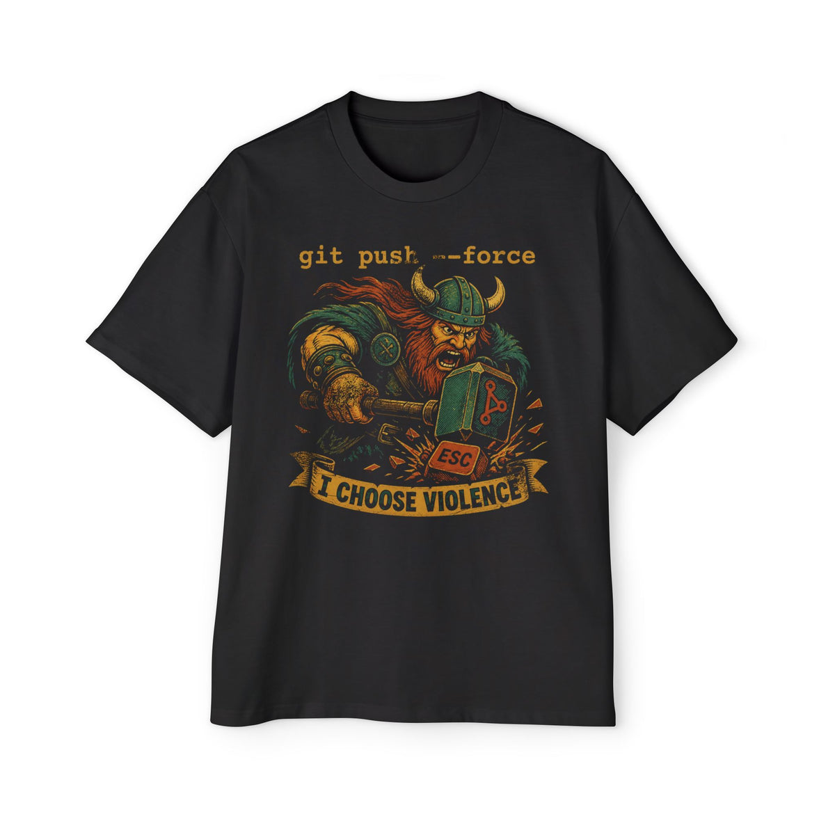 git push --force, I Choose Violence Oversized Tee