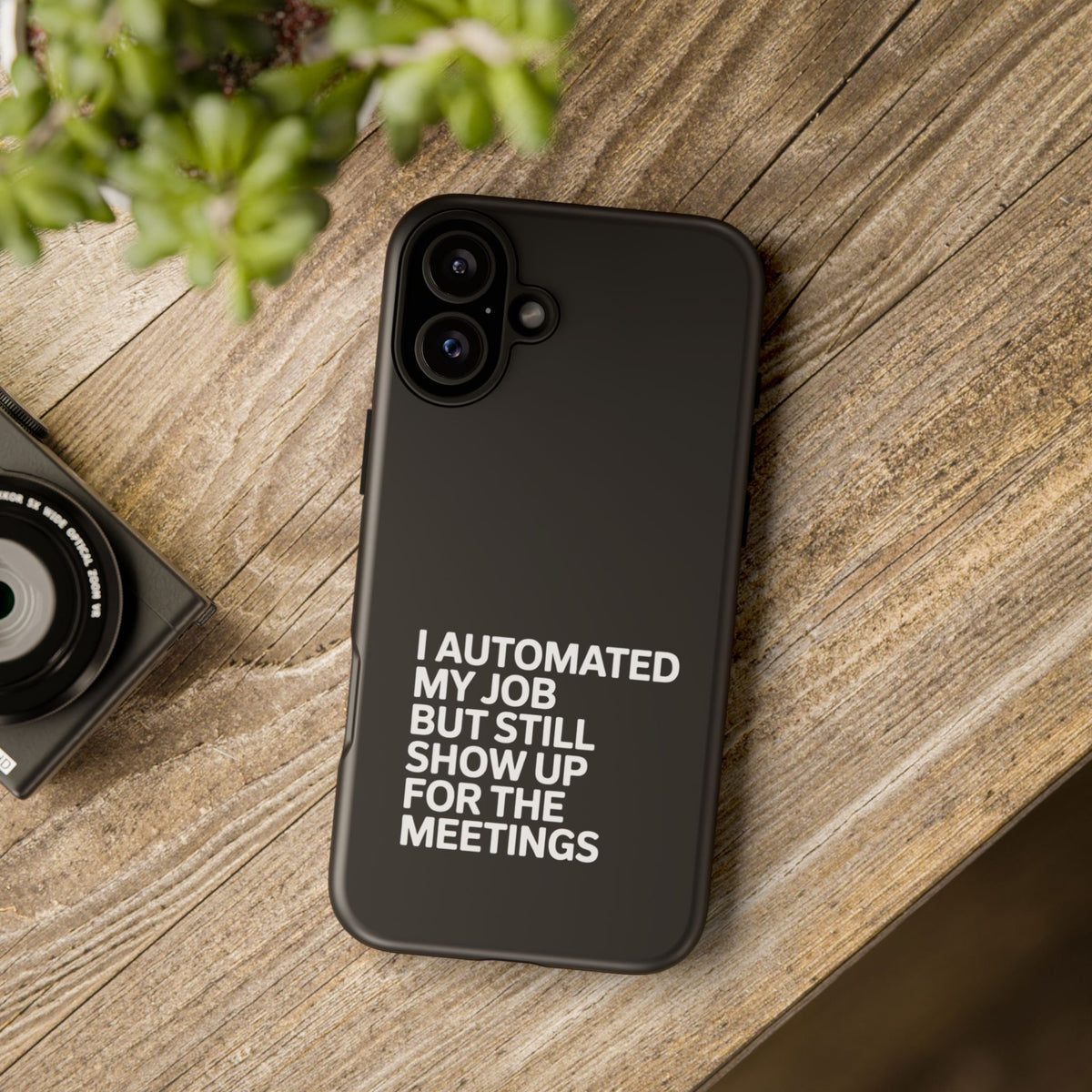 I Automated My Job But Still Show Up for the Meetings Phone Case