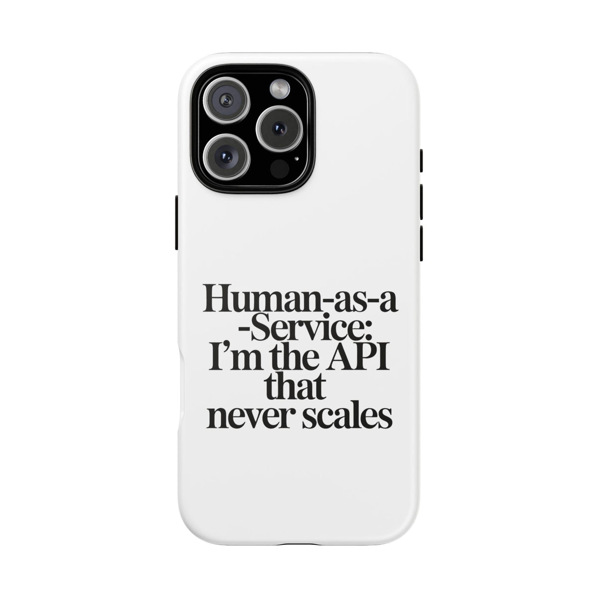 Human as a Service, The API That Never Scales Phone Case