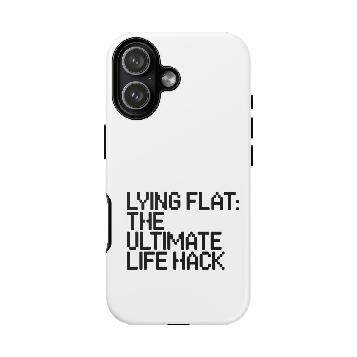 Lying Flat, The Ultimate Life Hack Phone Case