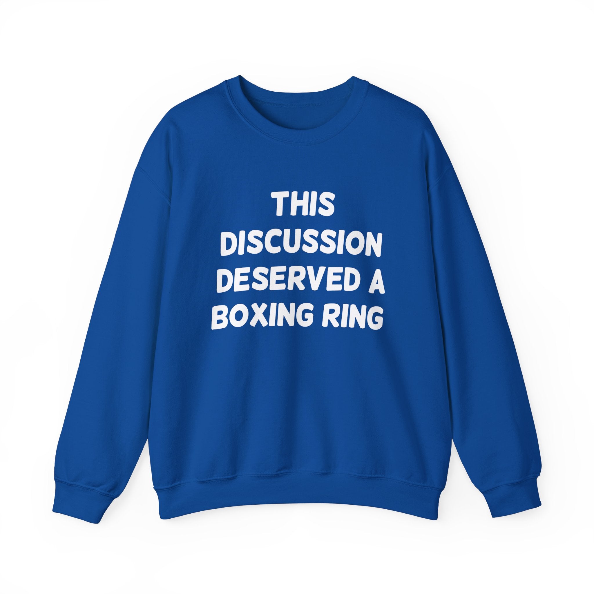 This Discussion Deserved a Boxing Ring - Sweatshirt