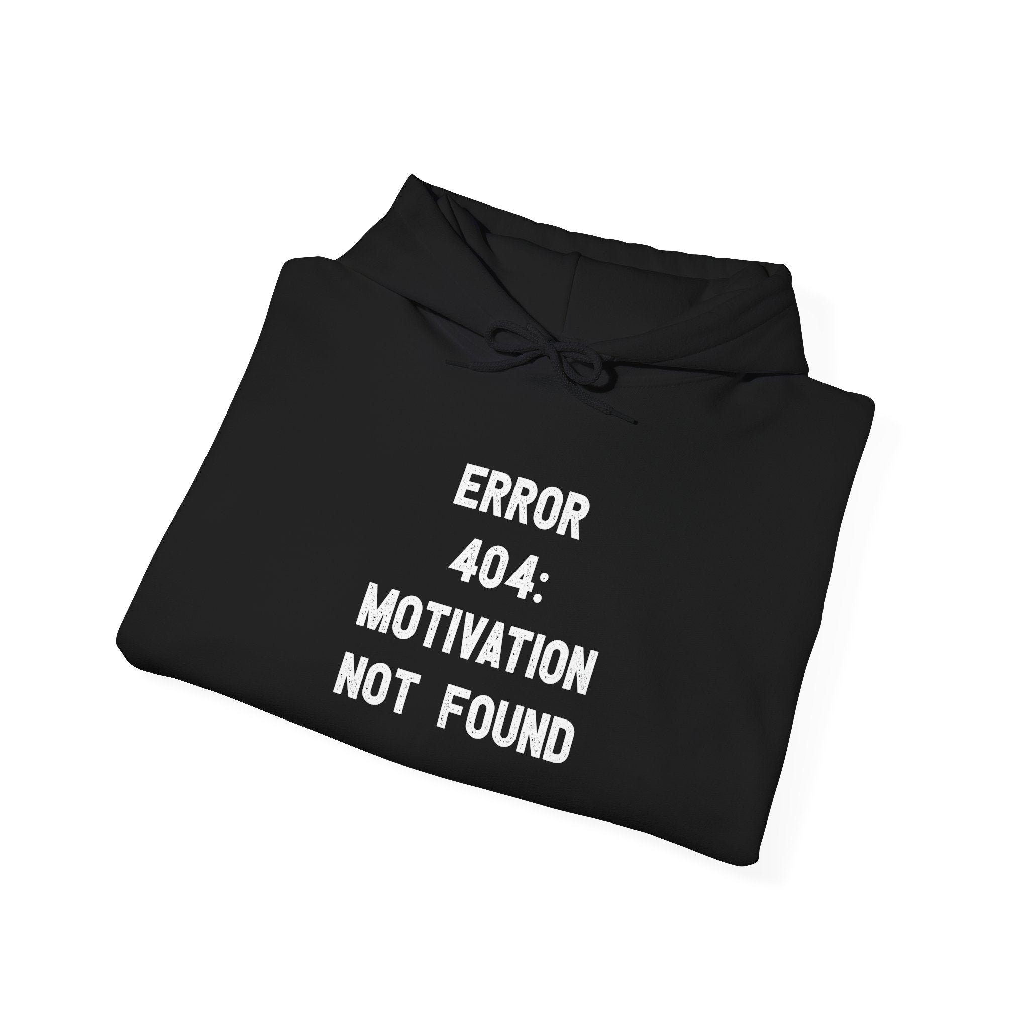 Error 404: Motivation not found - Hooded Sweatshirt