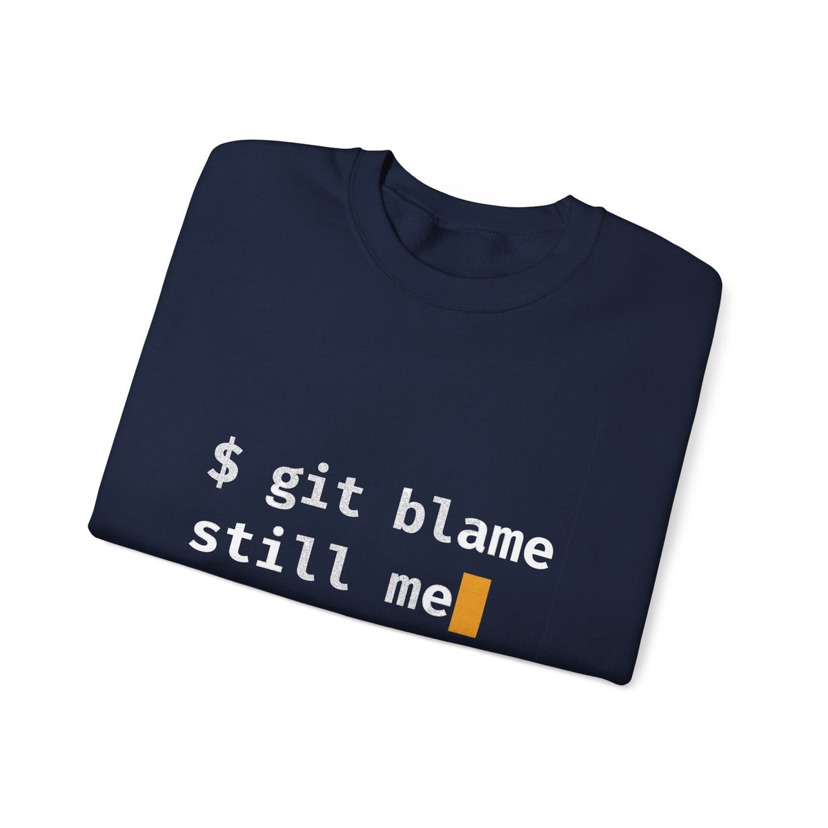 git blame, Still Me Sweatshirt
