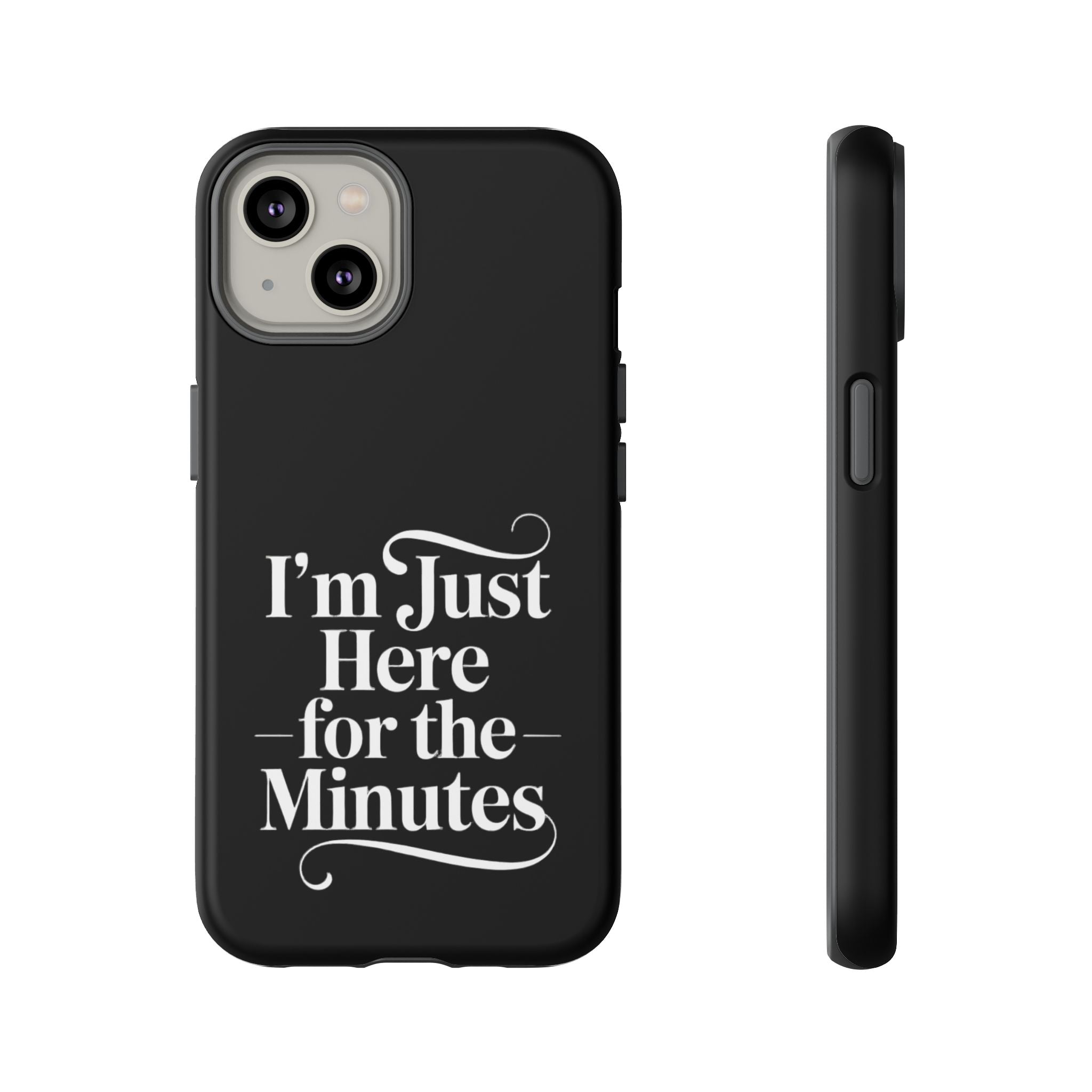 I'm just here for the minutes - Impact-Resistant Phone Case