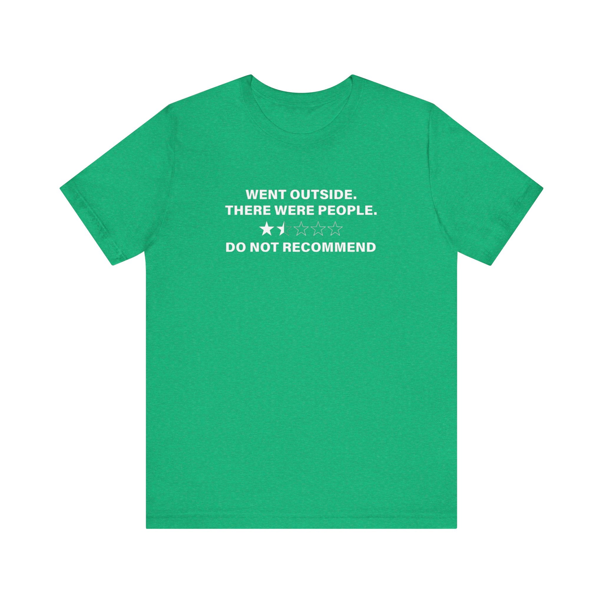 Went Outside There Were People - T-Shirt