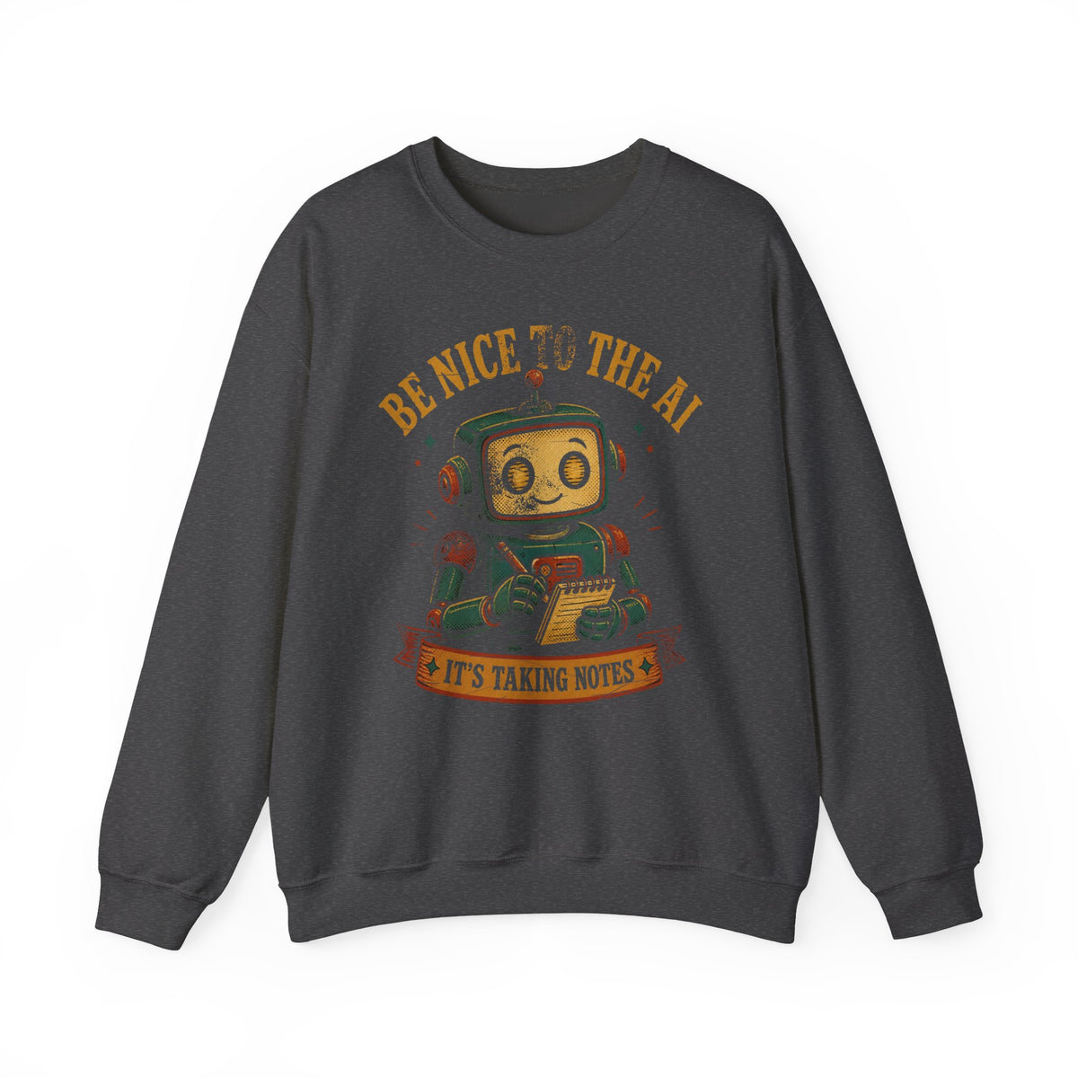 Be Nice to the AI, It's Taking Notes Sweatshirt