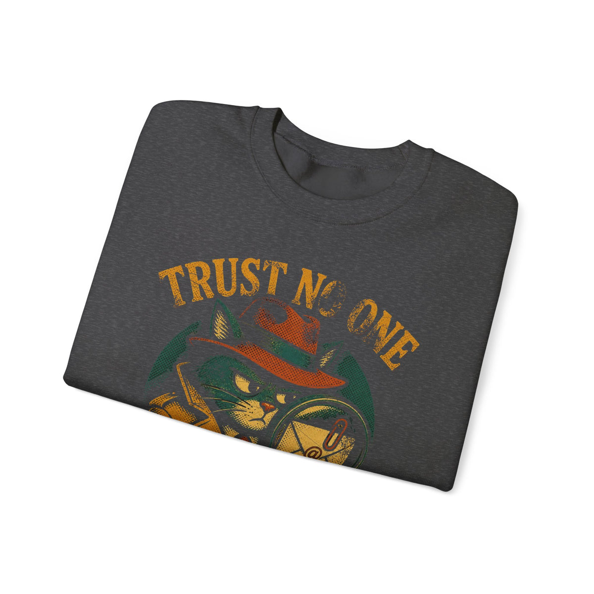 Trust No One, Especially That Attachment Sweatshirt