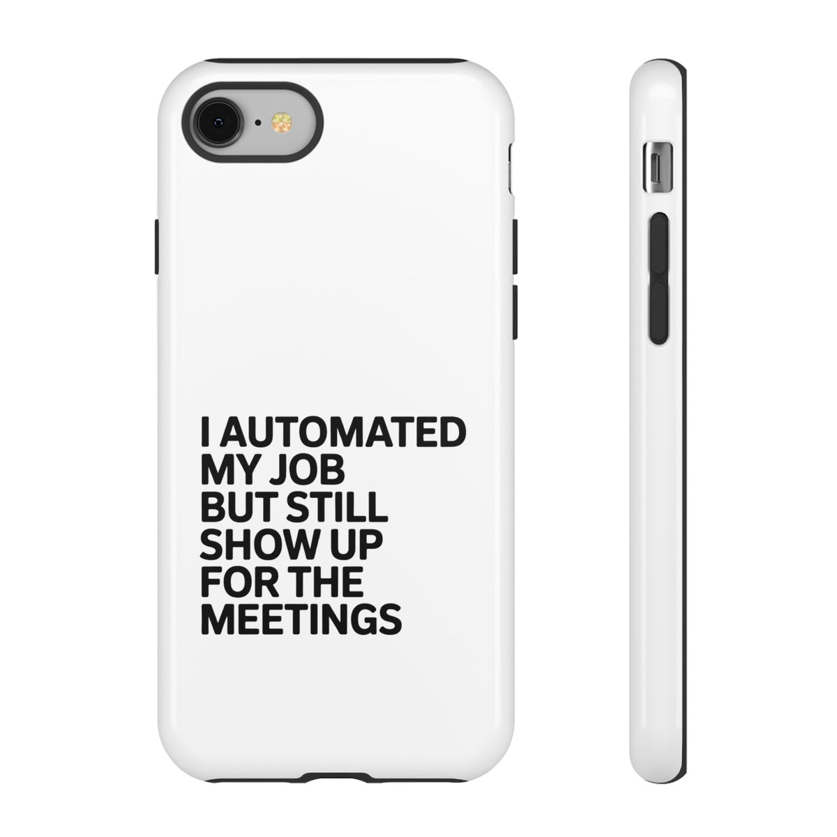 I Automated My Job But Still Show Up for the Meetings Phone Case