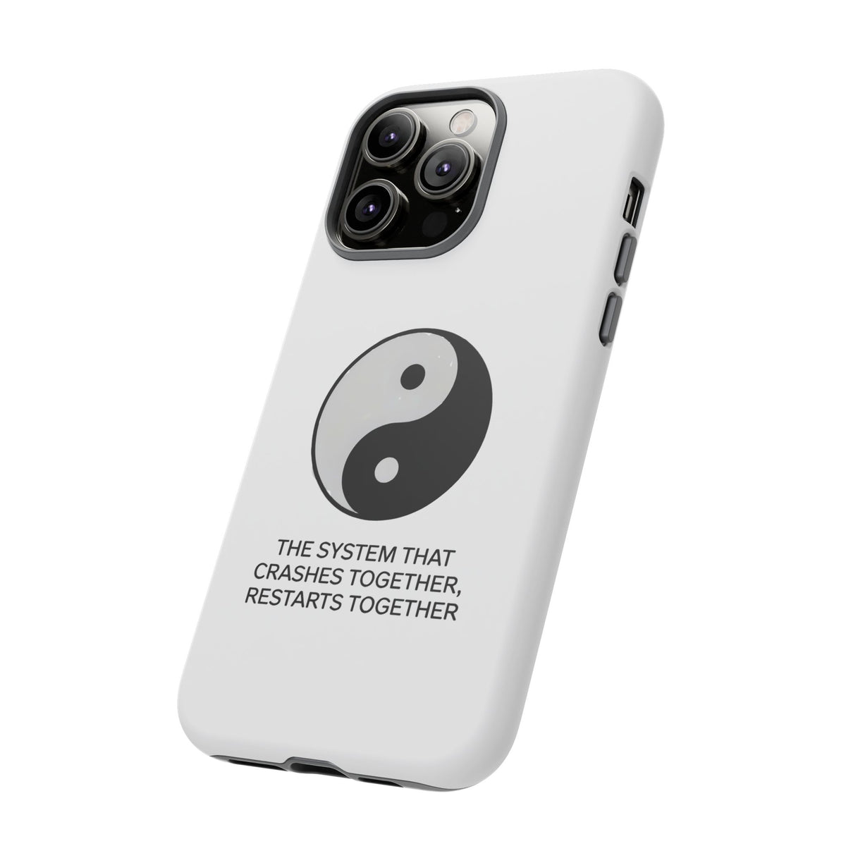 The System That Crashes Together, Restarts Together Phone Case