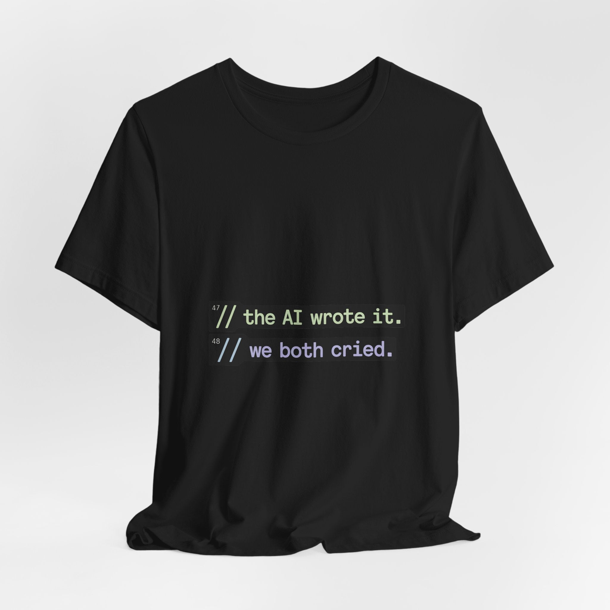 The AI Wrote It We Both Cried T-Shirt | Geekpsters