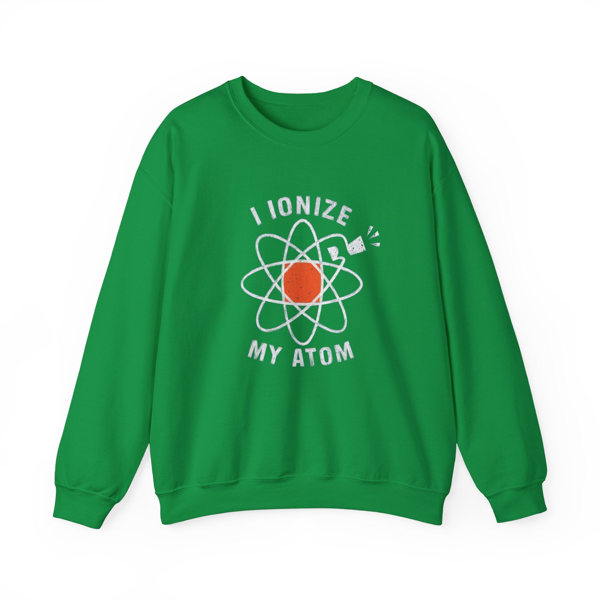 Ionize Off My Atom - Sweatshirt