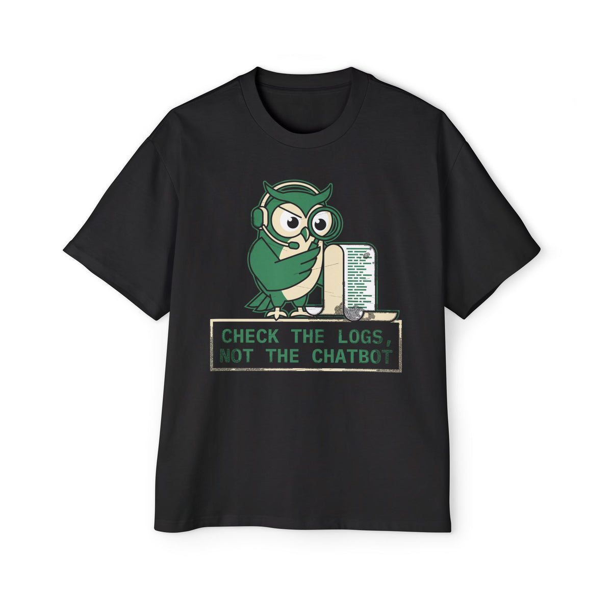 Check the Logs, Not the Chatbot Oversized Tee