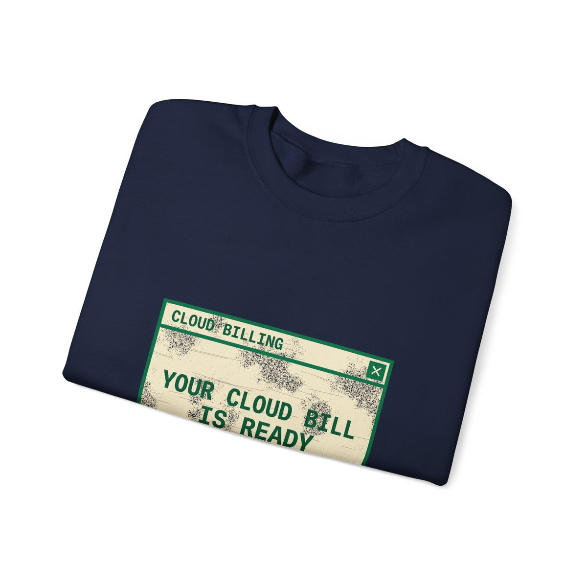 Your Cloud Bill Is Ready Sweatshirt