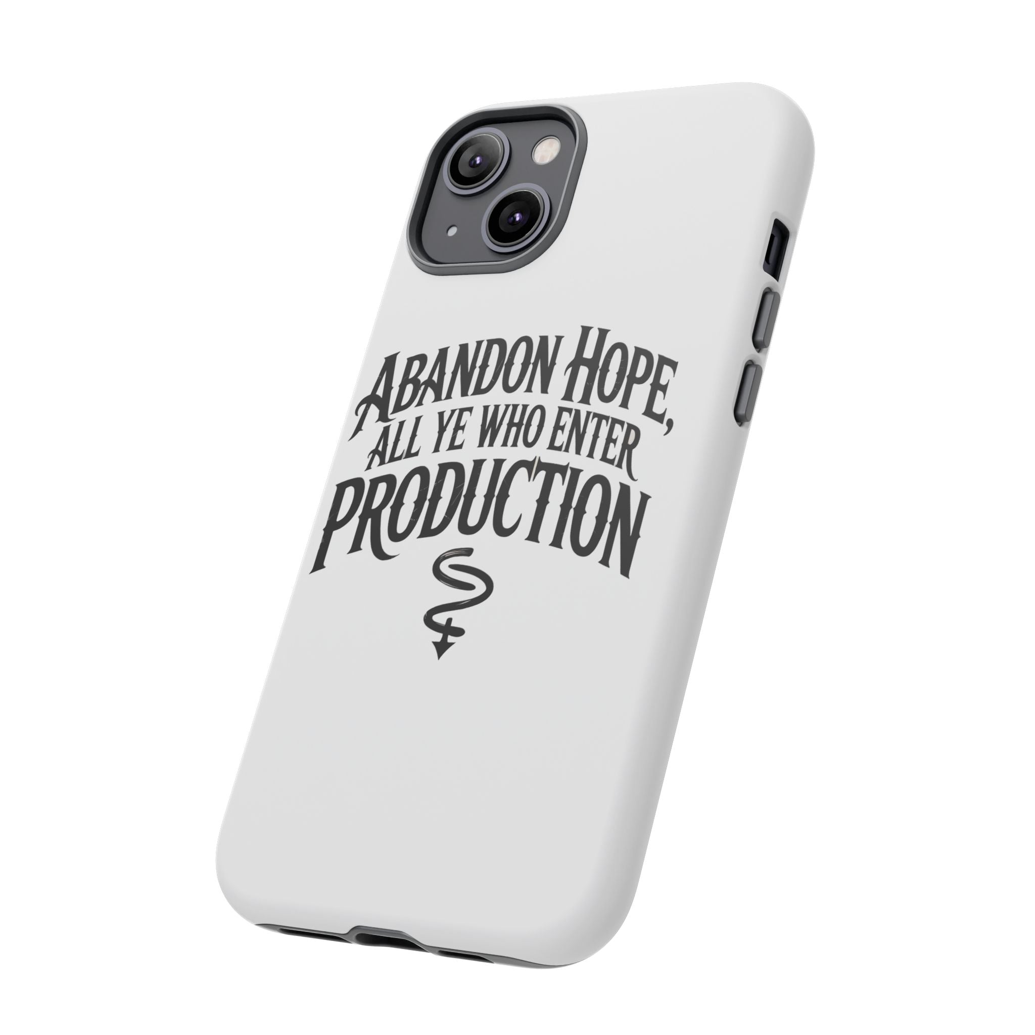 Abandon hope all ye who enter production- Impact-Resistant Phone Case