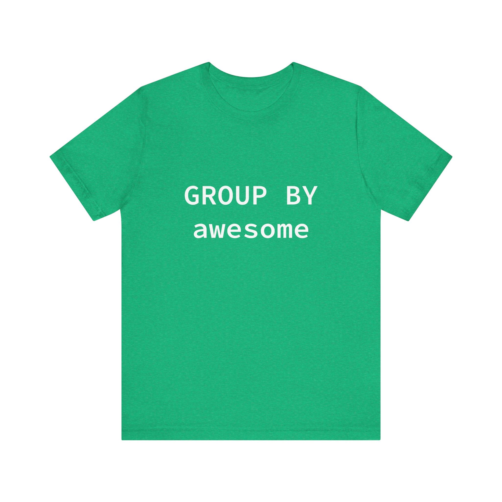 GROUP BY Awesome - T-Shirt