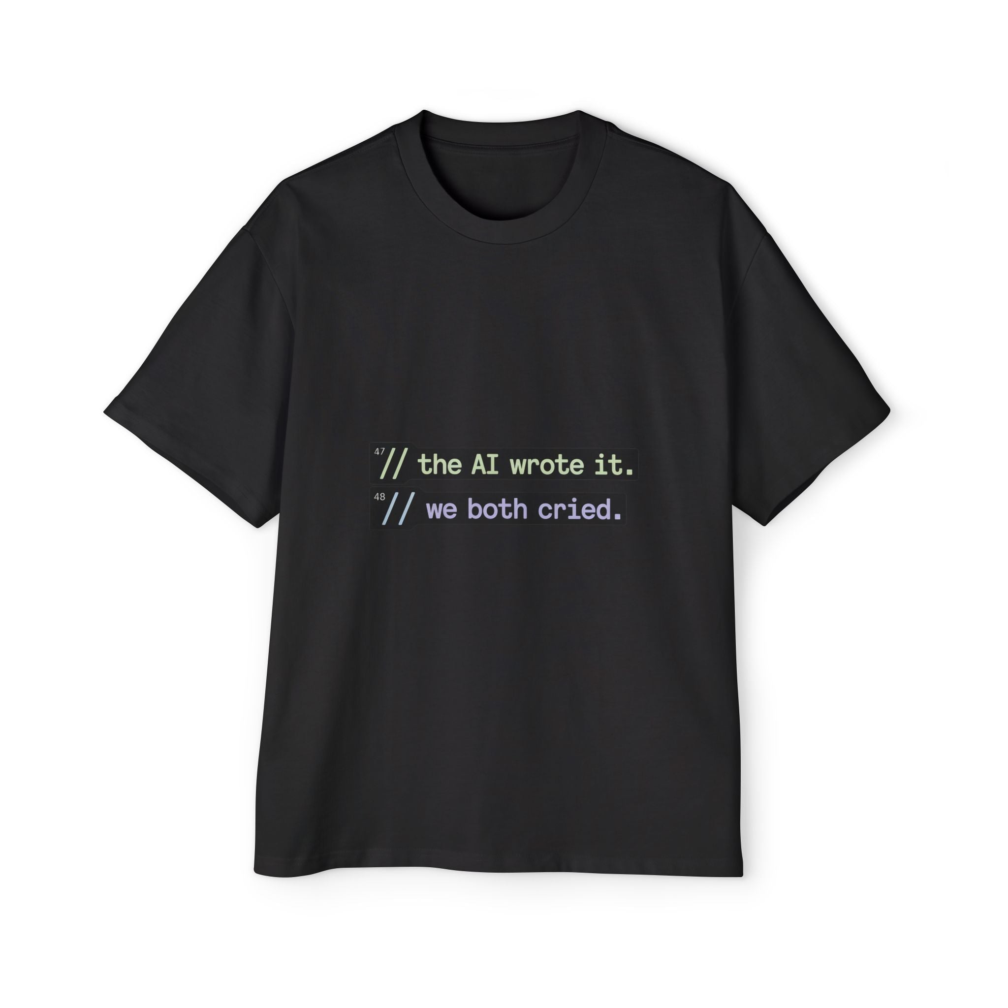 The AI Wrote It We Both Cried Oversized Tee