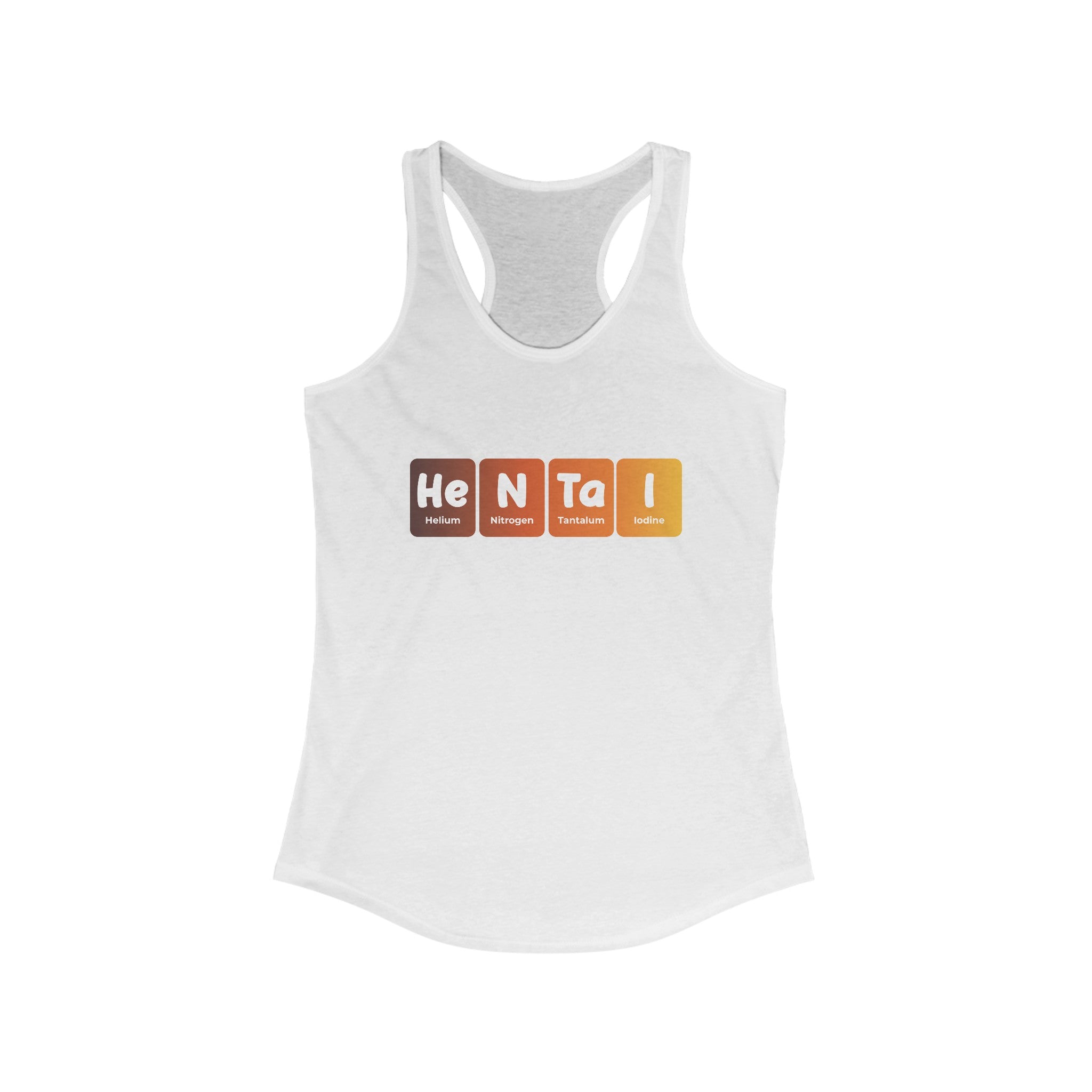 Ultra-lightweight white He-N-Ta-I - Women's Racerback Tank featuring a design with the word "Hentai" spelled using symbols of the elements Helium, Nitrogen, Tantalum, and Iodine from the periodic table.