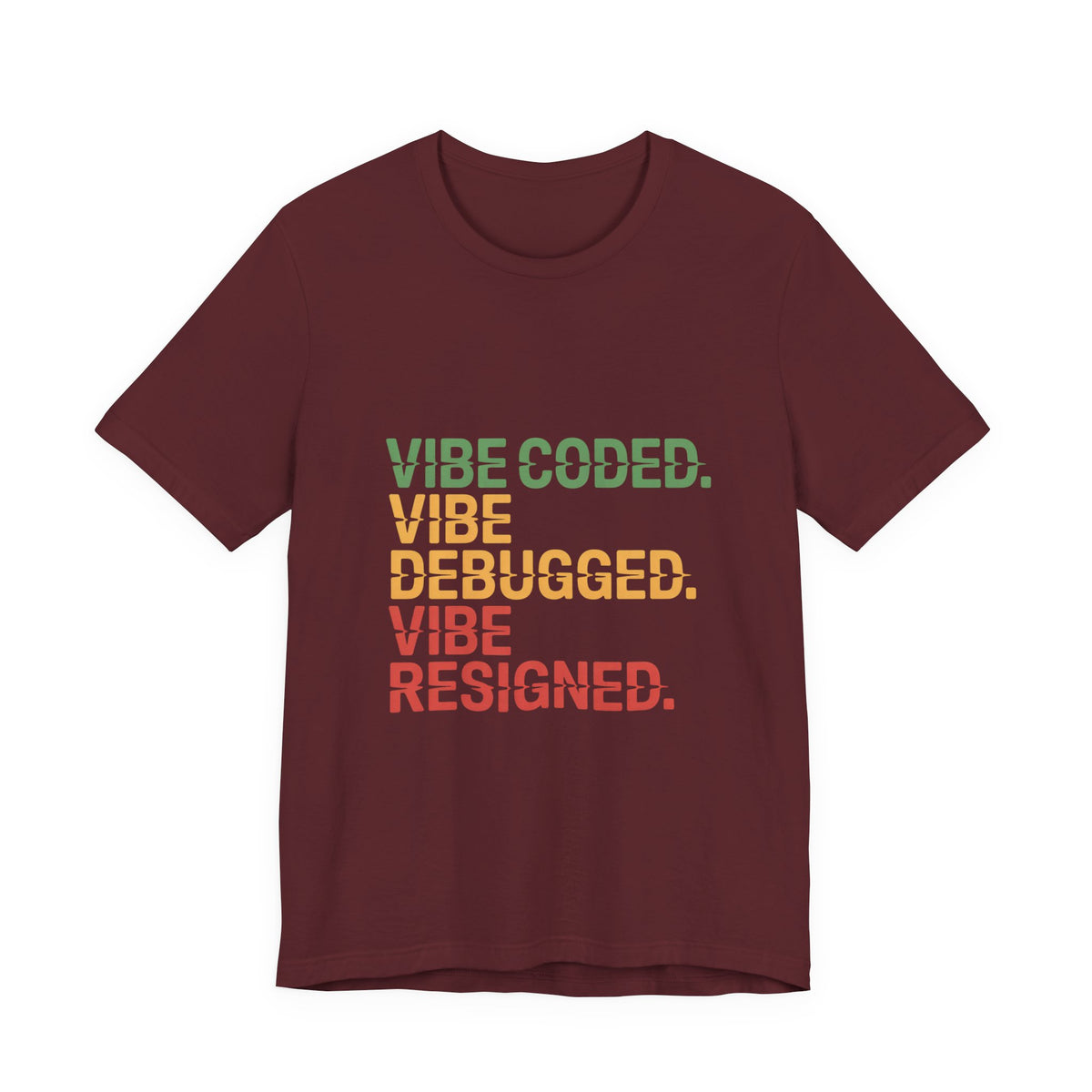 Vibe Coded, Vibe Debugged, Vibe Resigned T-Shirt