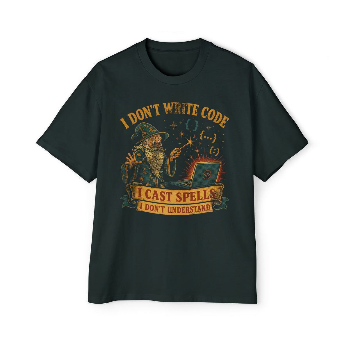 I Don't Write Code, I Cast Spells Oversized Tee