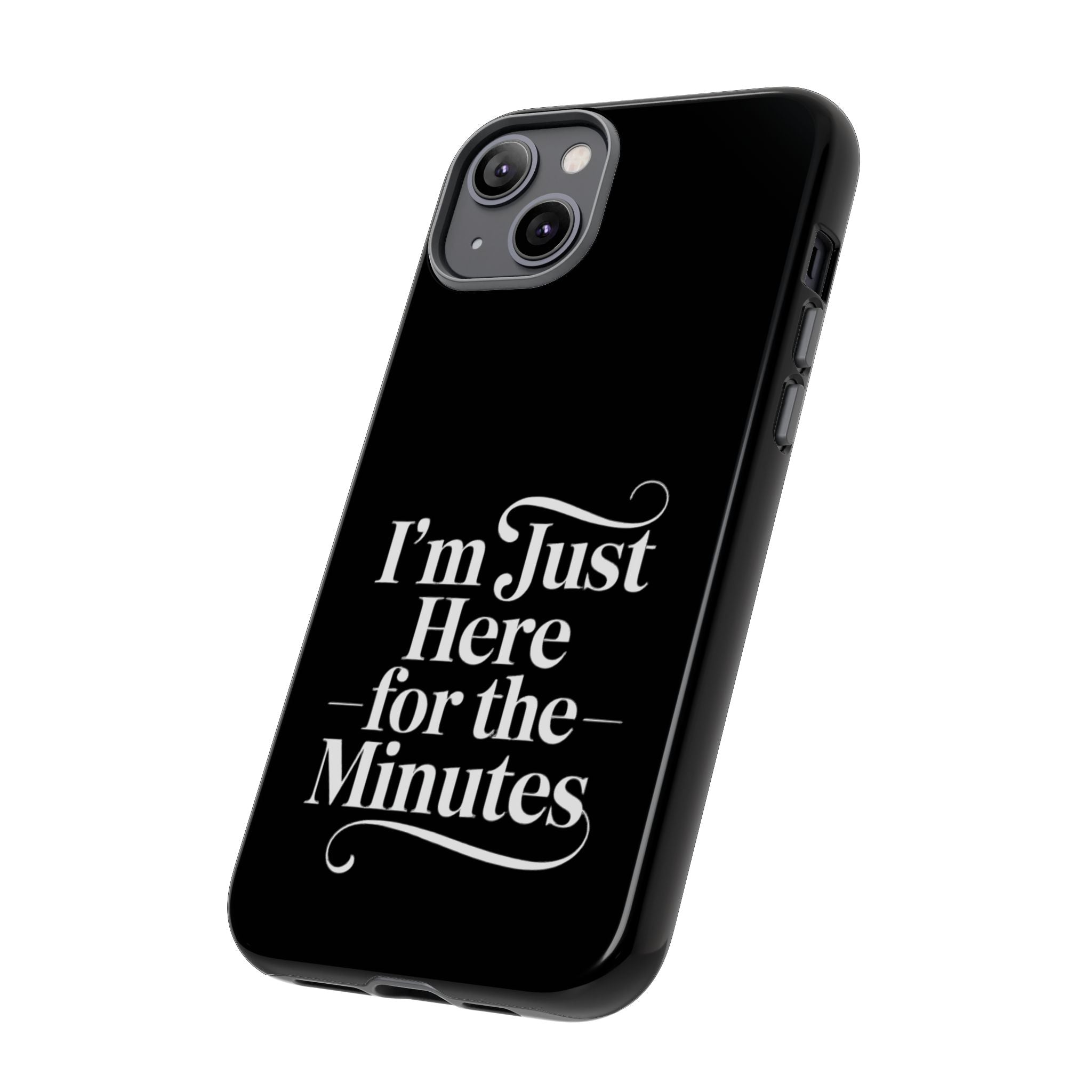 I'm just here for the minutes - Impact-Resistant Phone Case