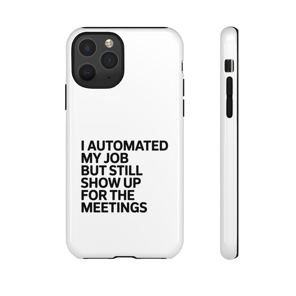 I Automated My Job But Still Show Up for the Meetings Phone Case