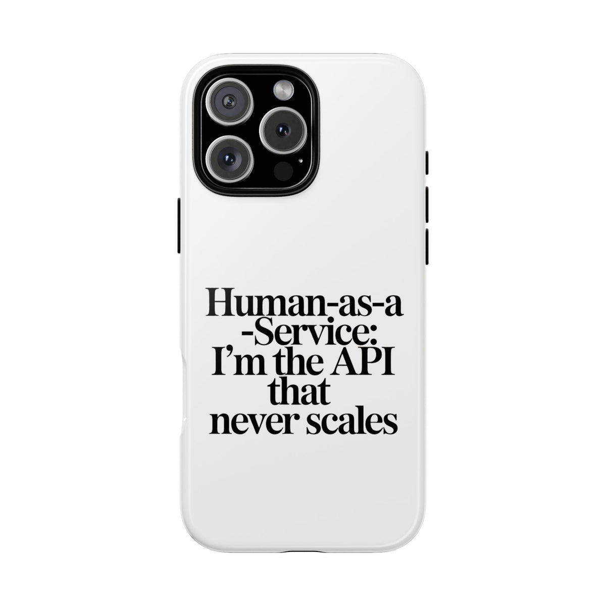 Human as a Service, The API That Never Scales Phone Case