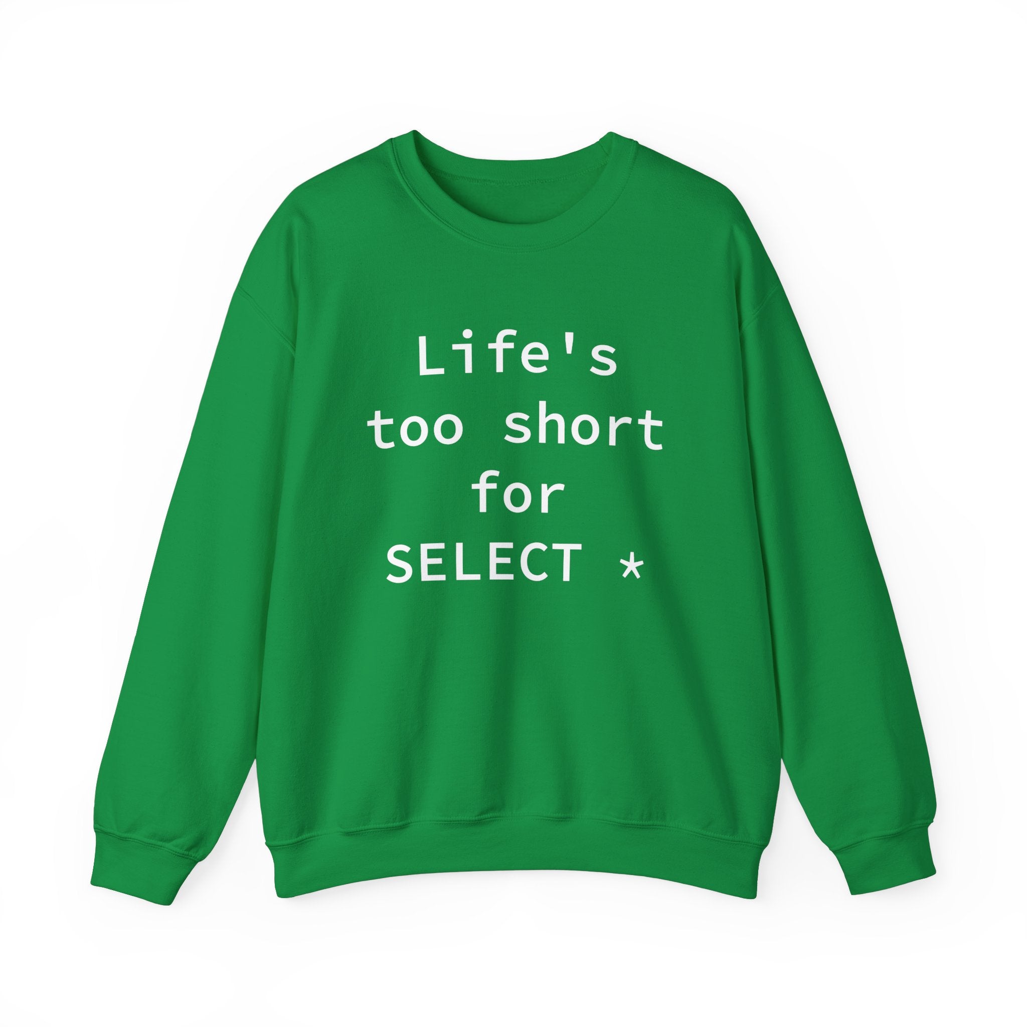 Life's Too Short for Select - Sweatshirt