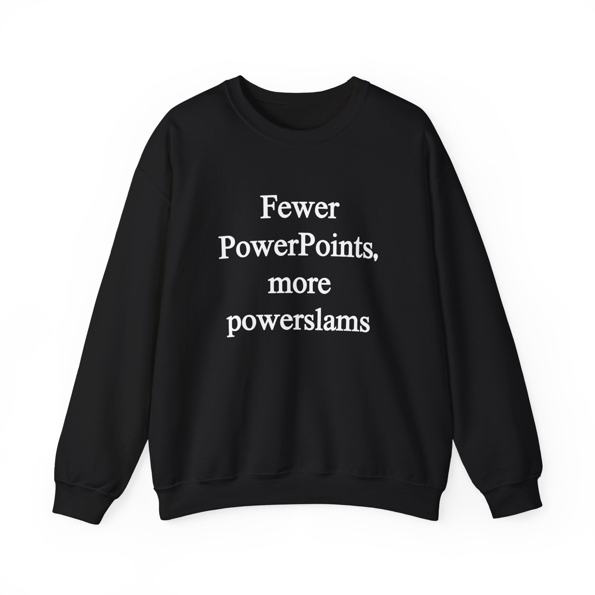 Fewer PowerPoints More Powerslams - Sweatshirt