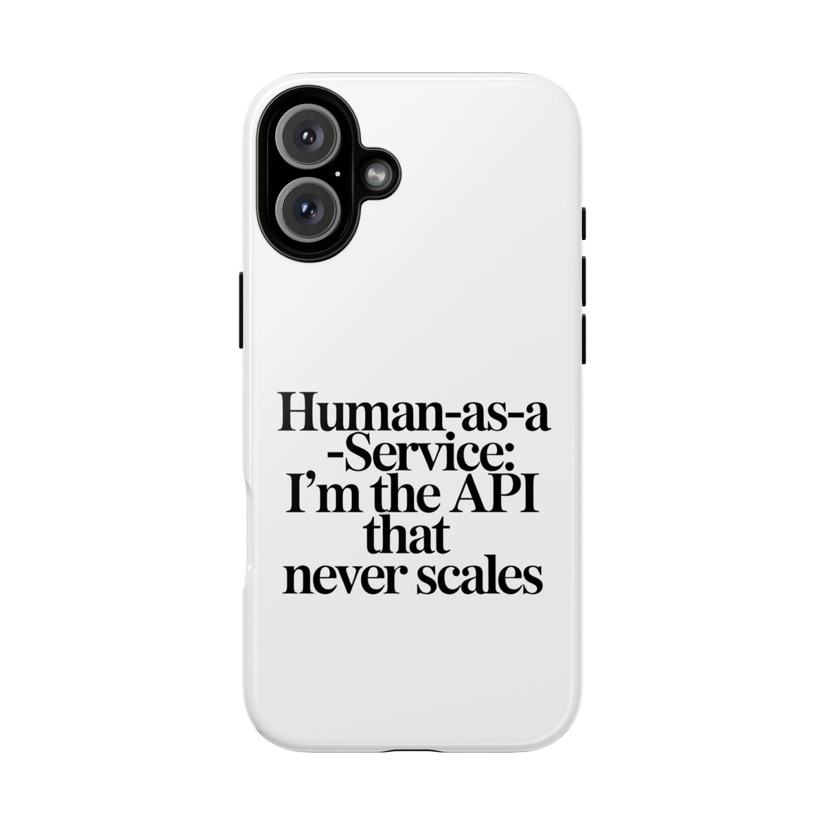 Human as a Service, The API That Never Scales Phone Case