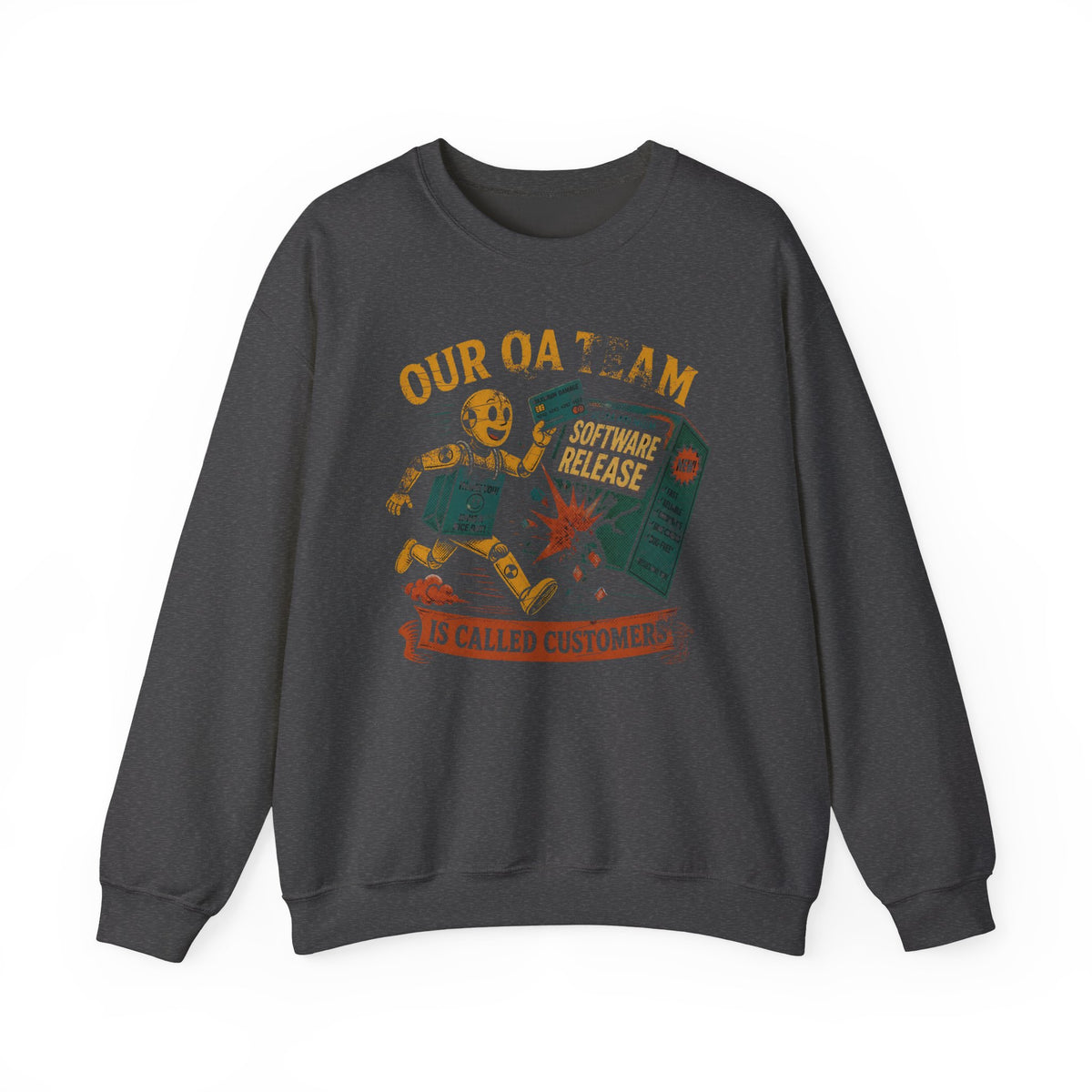 Our QA Team Is Called Customers Sweatshirt