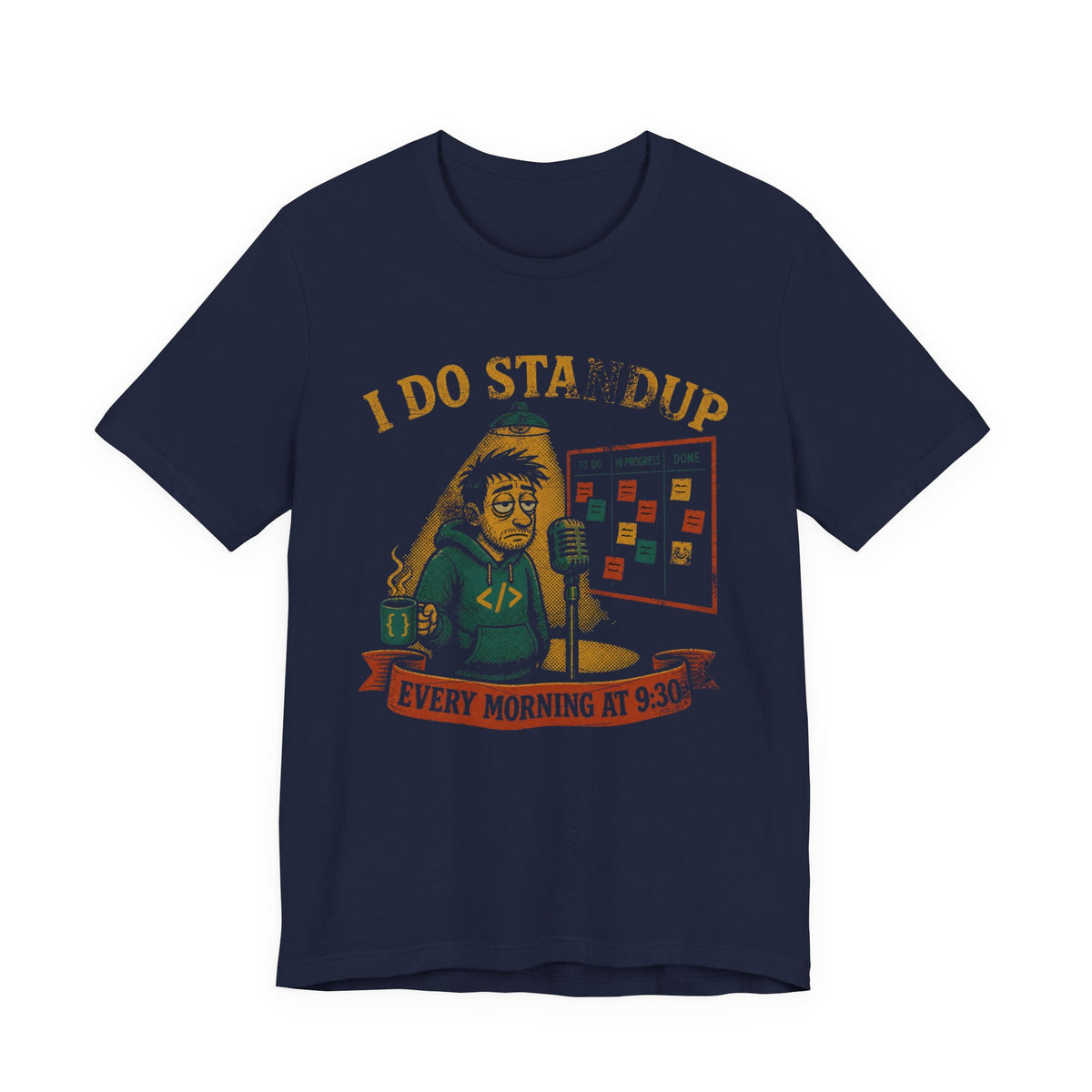 I Do Standup Every Morning at 9:30 T-Shirt