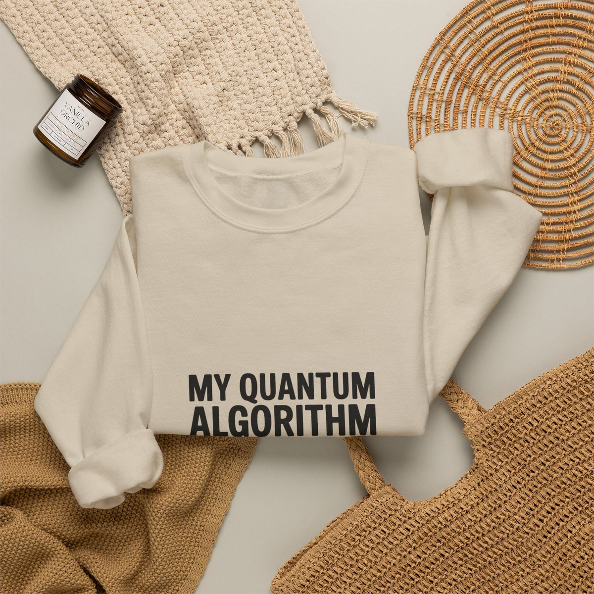 My Quantum Algorithm Works and Doesn't Work Simultaneously Sweatshirt