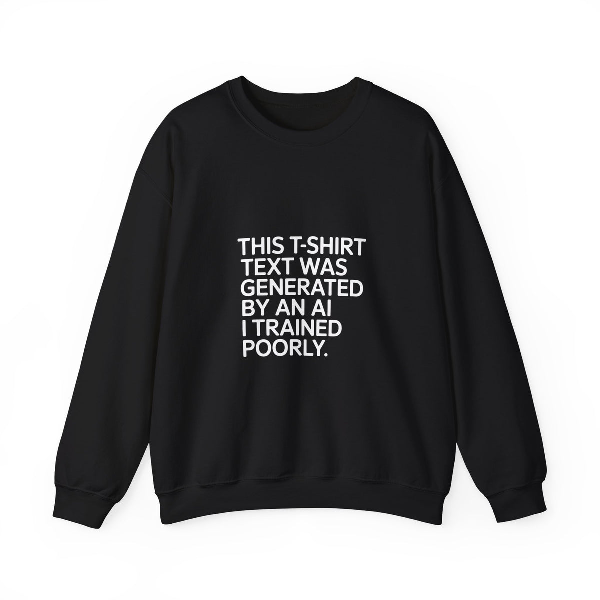 Text Generated by an AI Trained Poorly Sweatshirt