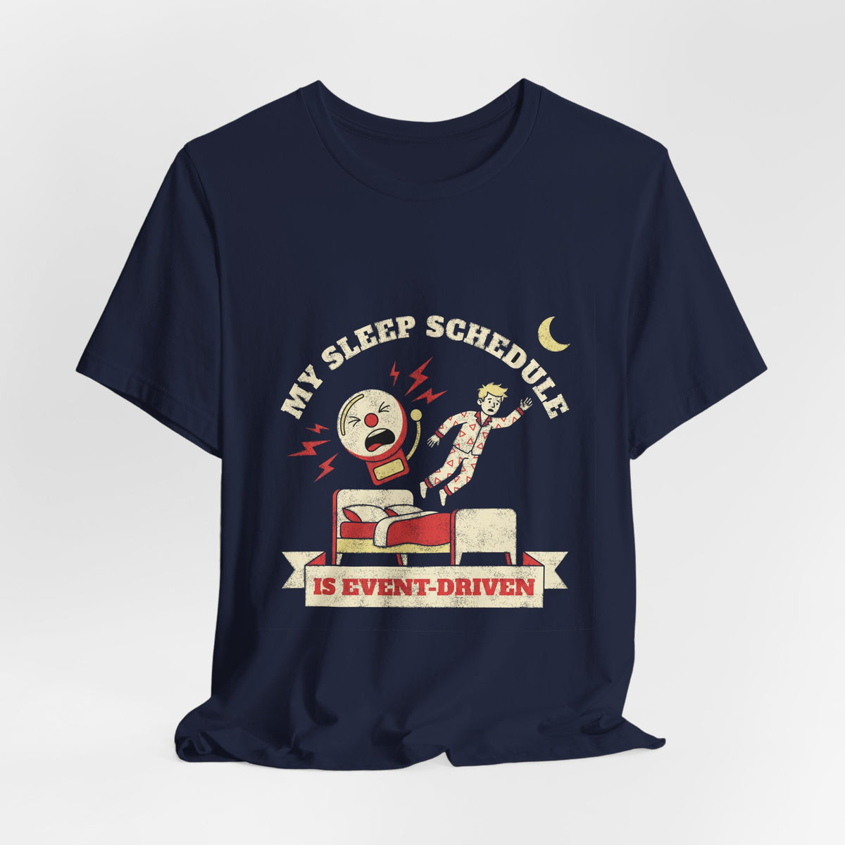My Sleep Schedule Is Event-Driven T-Shirt