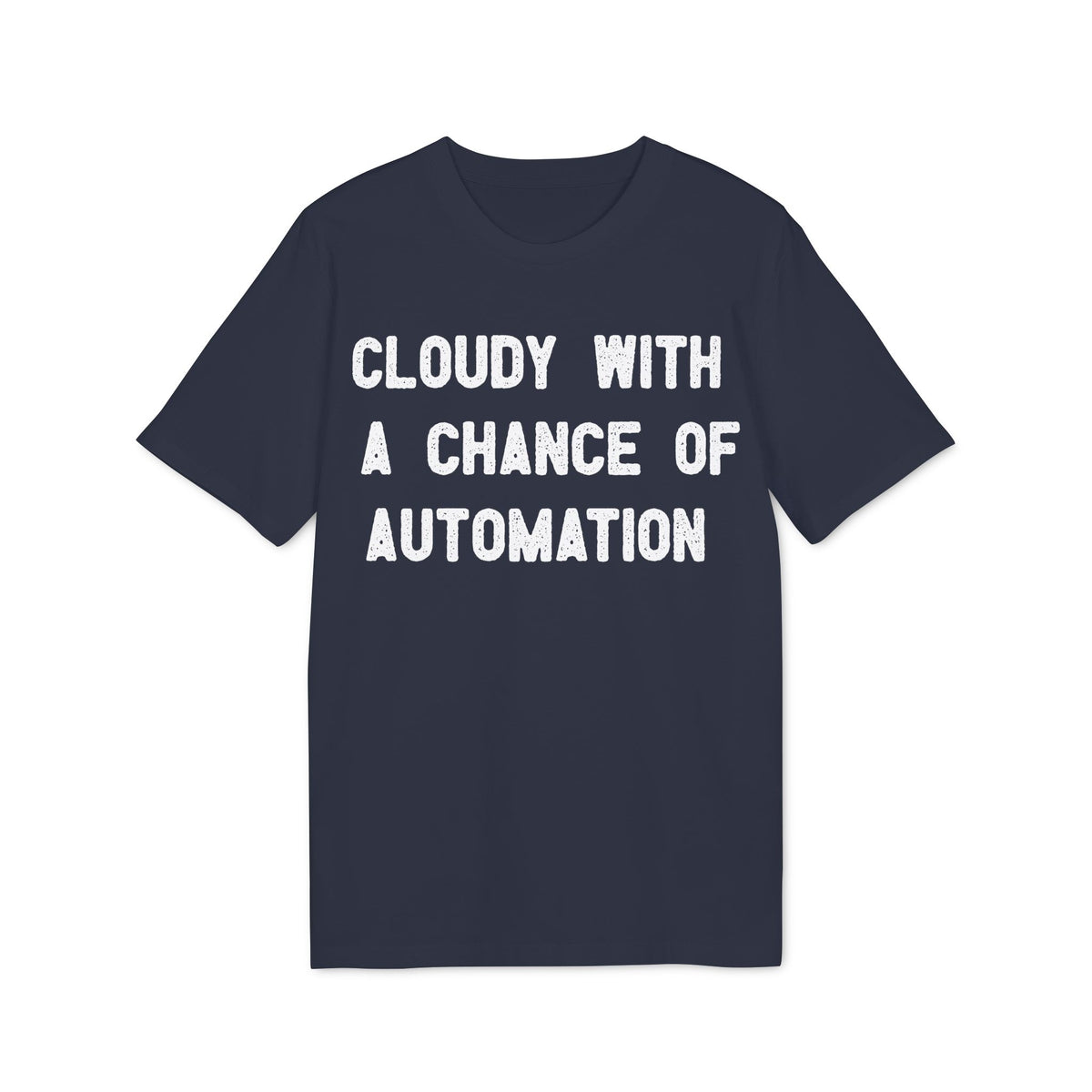 Cloudy With a Chance of Automation Organic Tee
