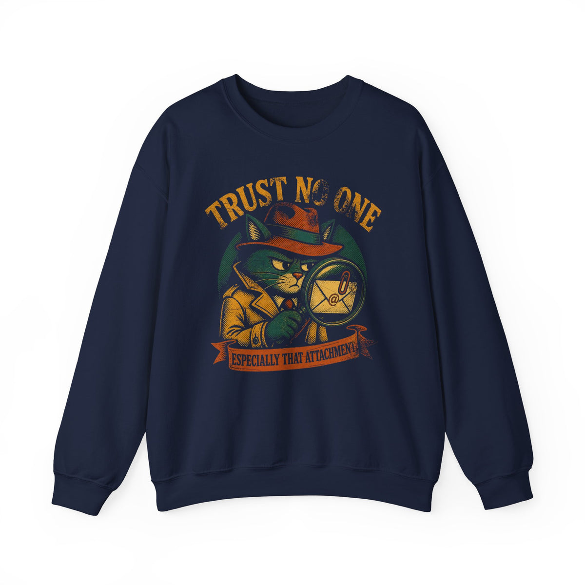 Trust No One, Especially That Attachment Sweatshirt