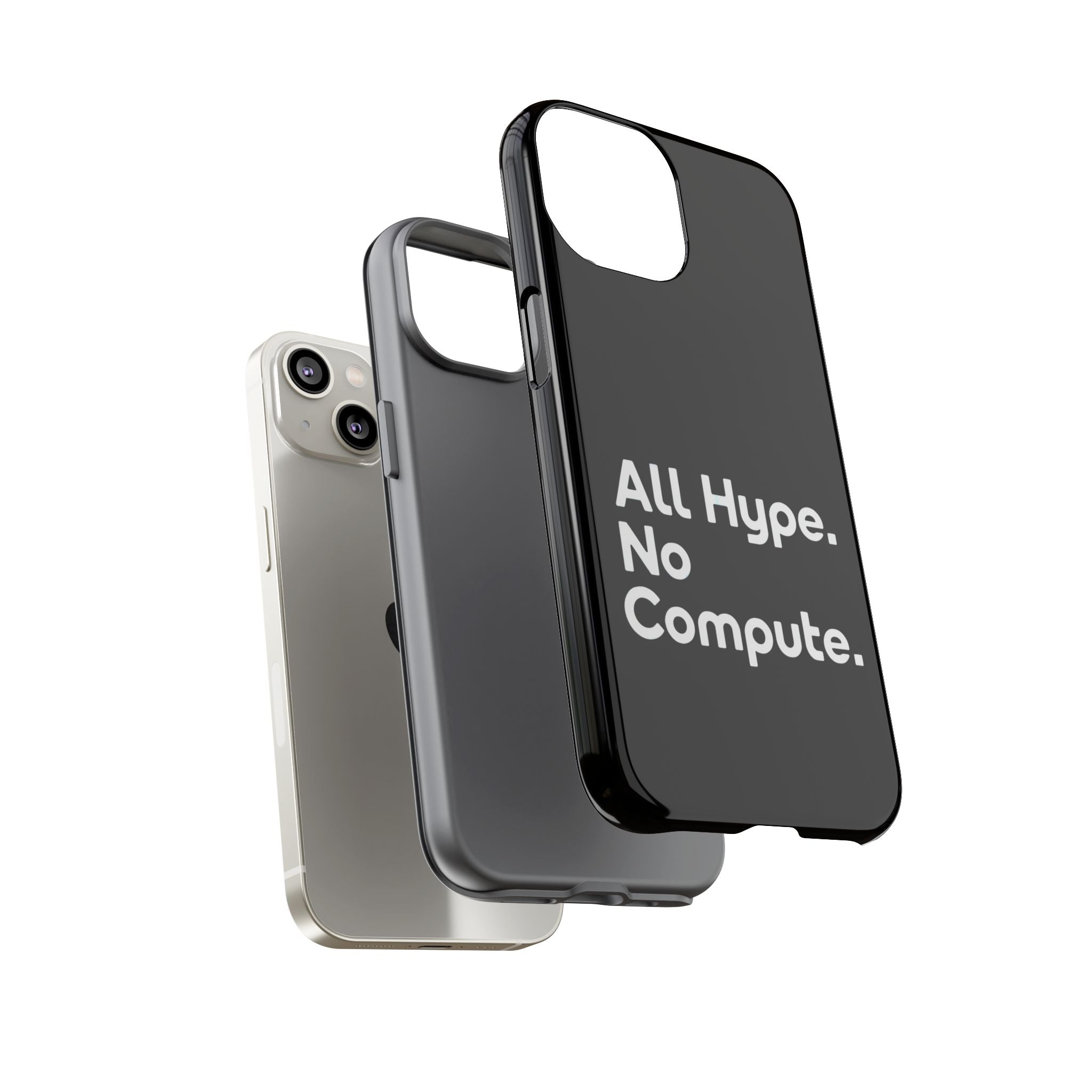 ALL HYPE NO COMPUTE- Impact-Resistant Phone Case