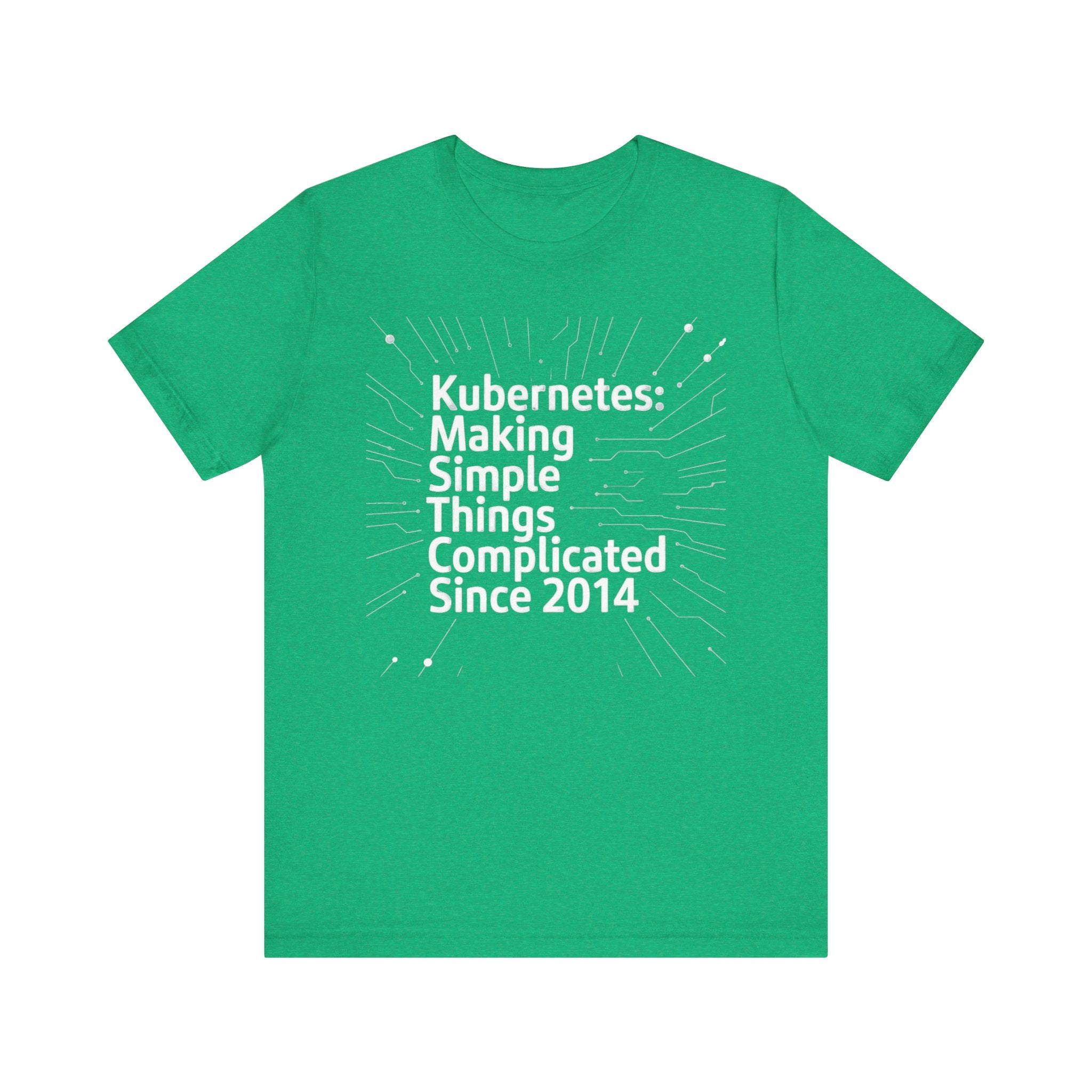 Kubernetes Making simple things complicate -T Shirt