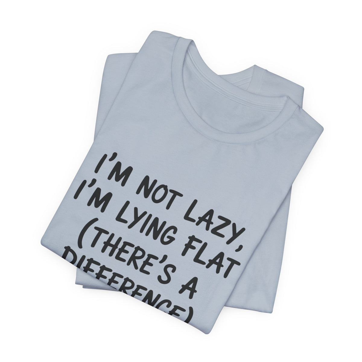 I'm Not Lazy, I'm Lying Flat T-Shirt